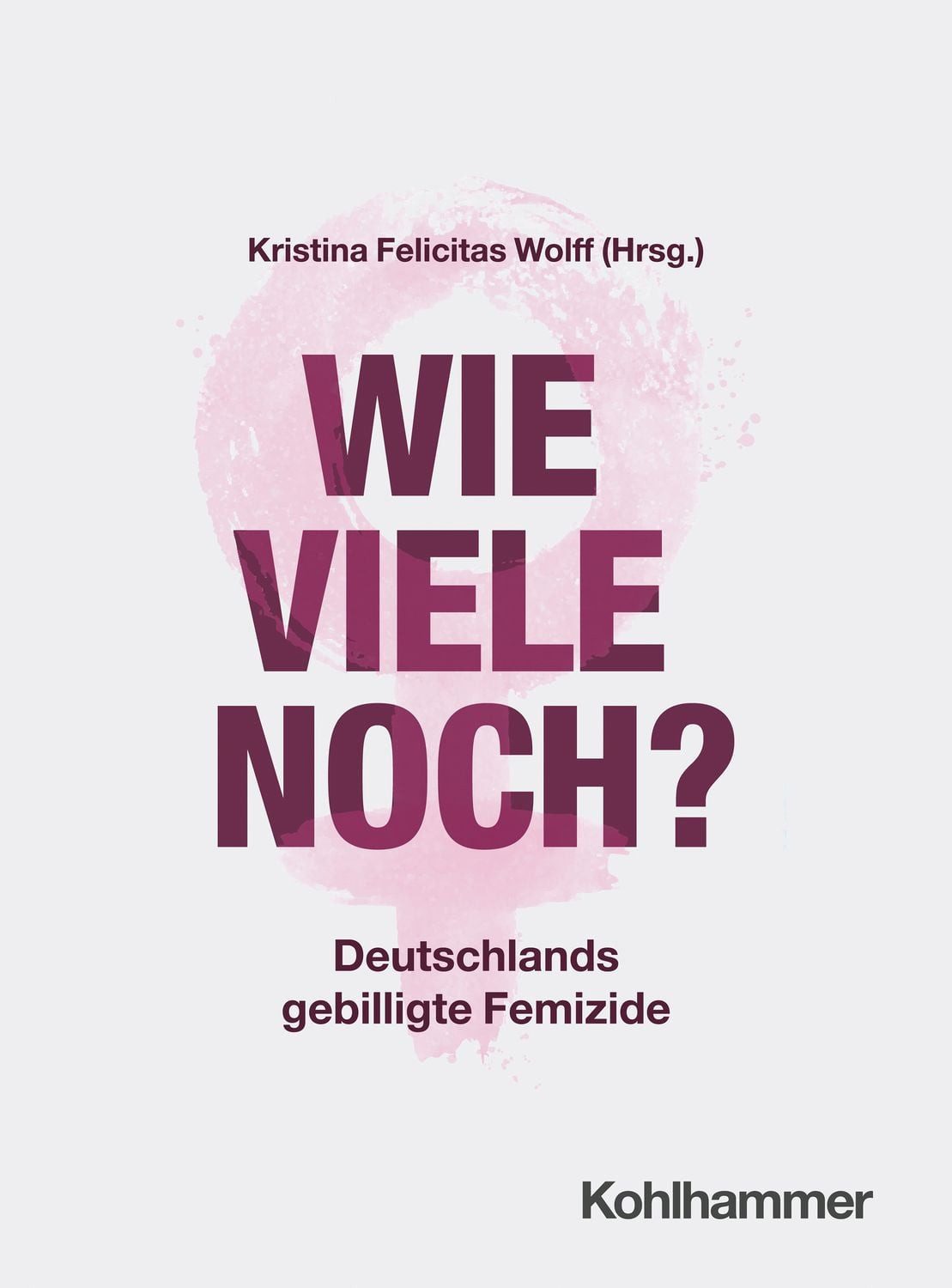 Wie viele noch? / Kristina Felicitas Wolff
