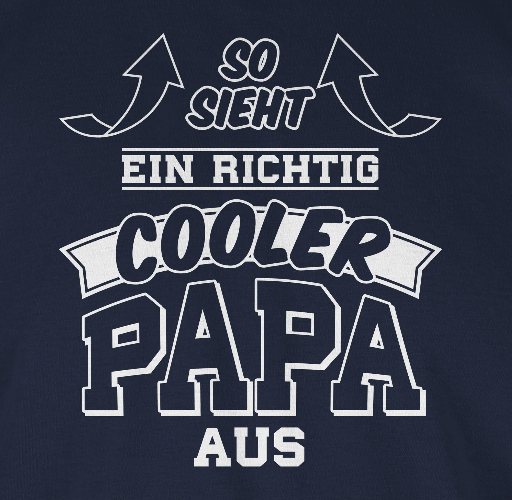 Shirtracer T-Shirt So sieht richtig Blau ein Geschenk Navy aus Papa für Papa 2 Pfeile Vatertag cooler