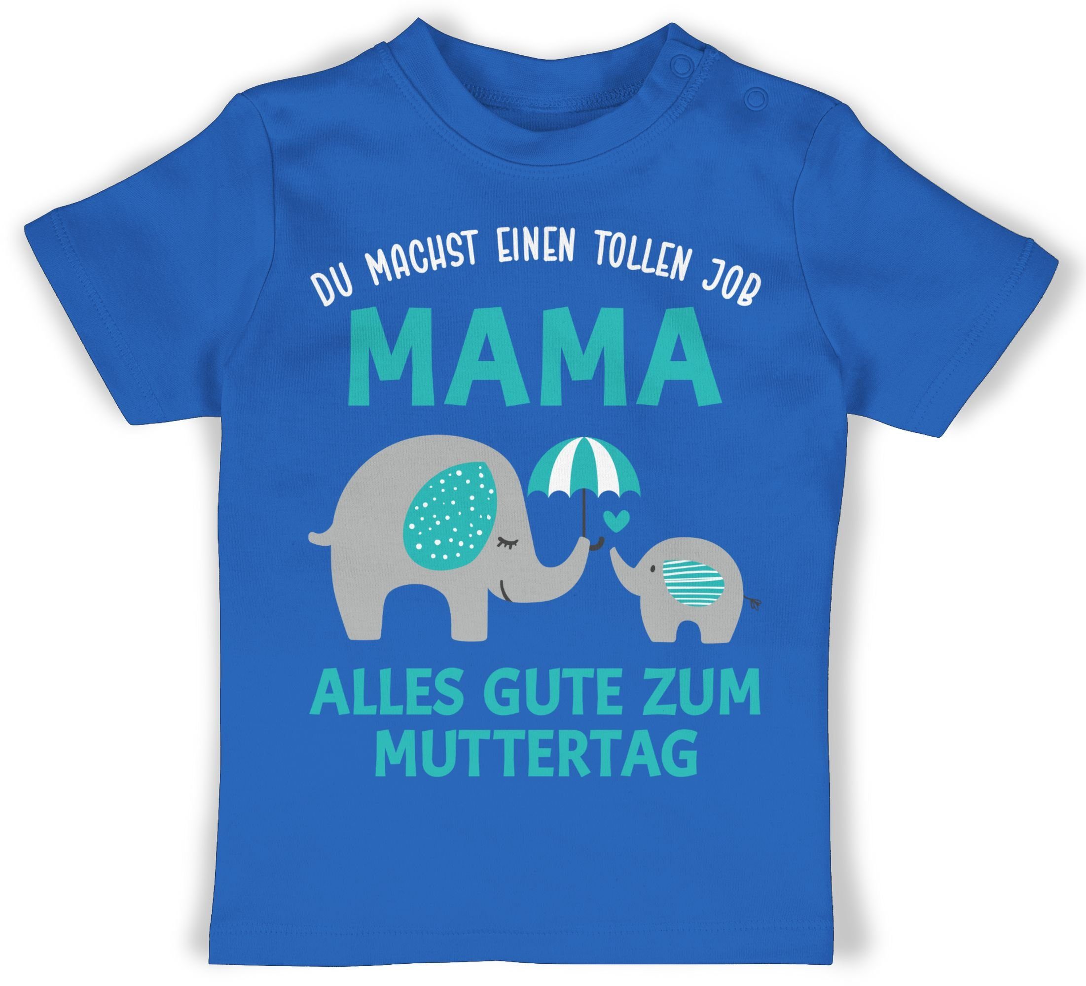 Shirtracer T-Shirt Du machst einen tollen Job Mama - Geschenk Zum 1 Muttertag Muttertagsgeschenk 3 Royalblau