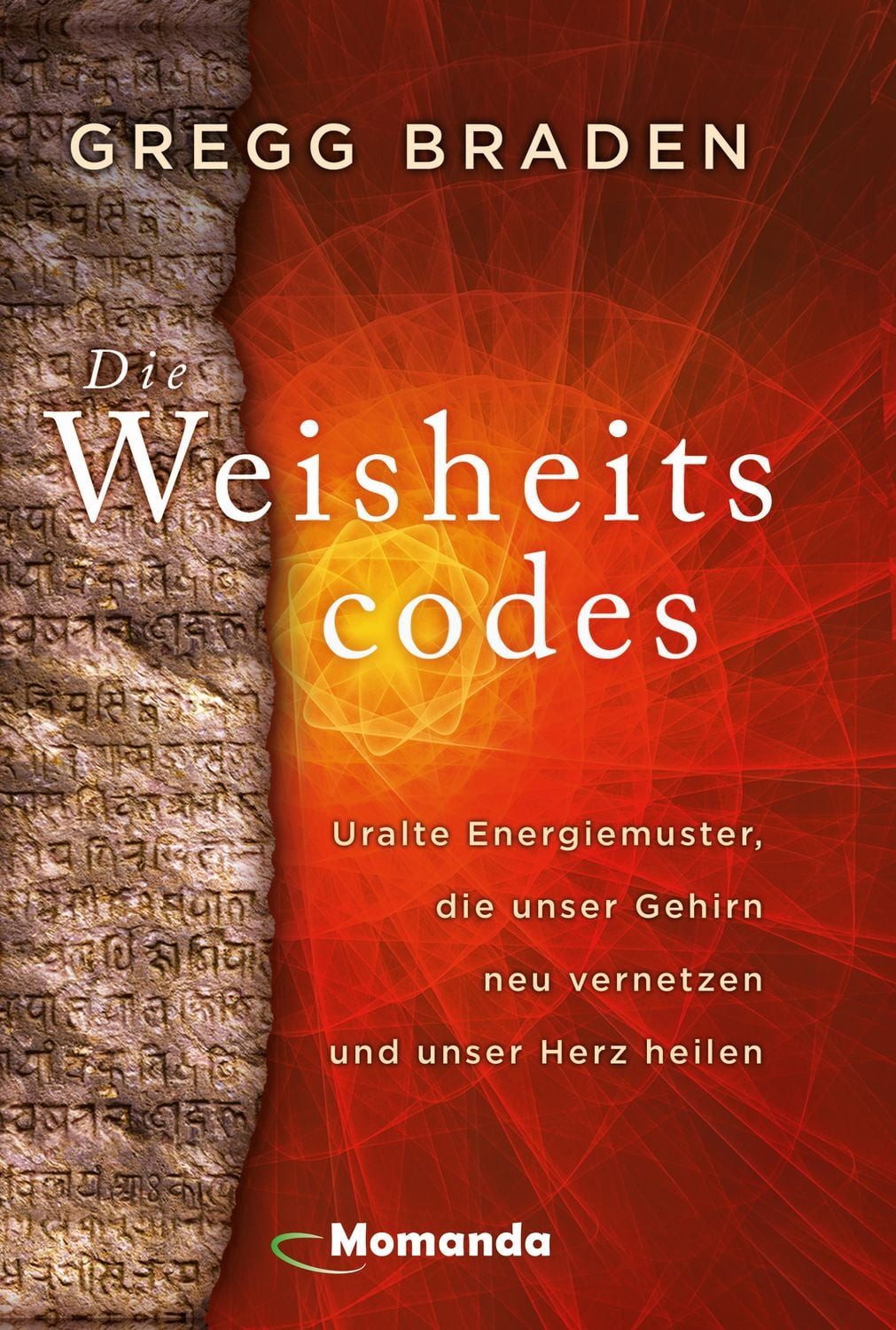 Ratgeber Die Weisheitscodes Uralte Energiemuster, die unser Gehirn neu vernetze Gregg Braden