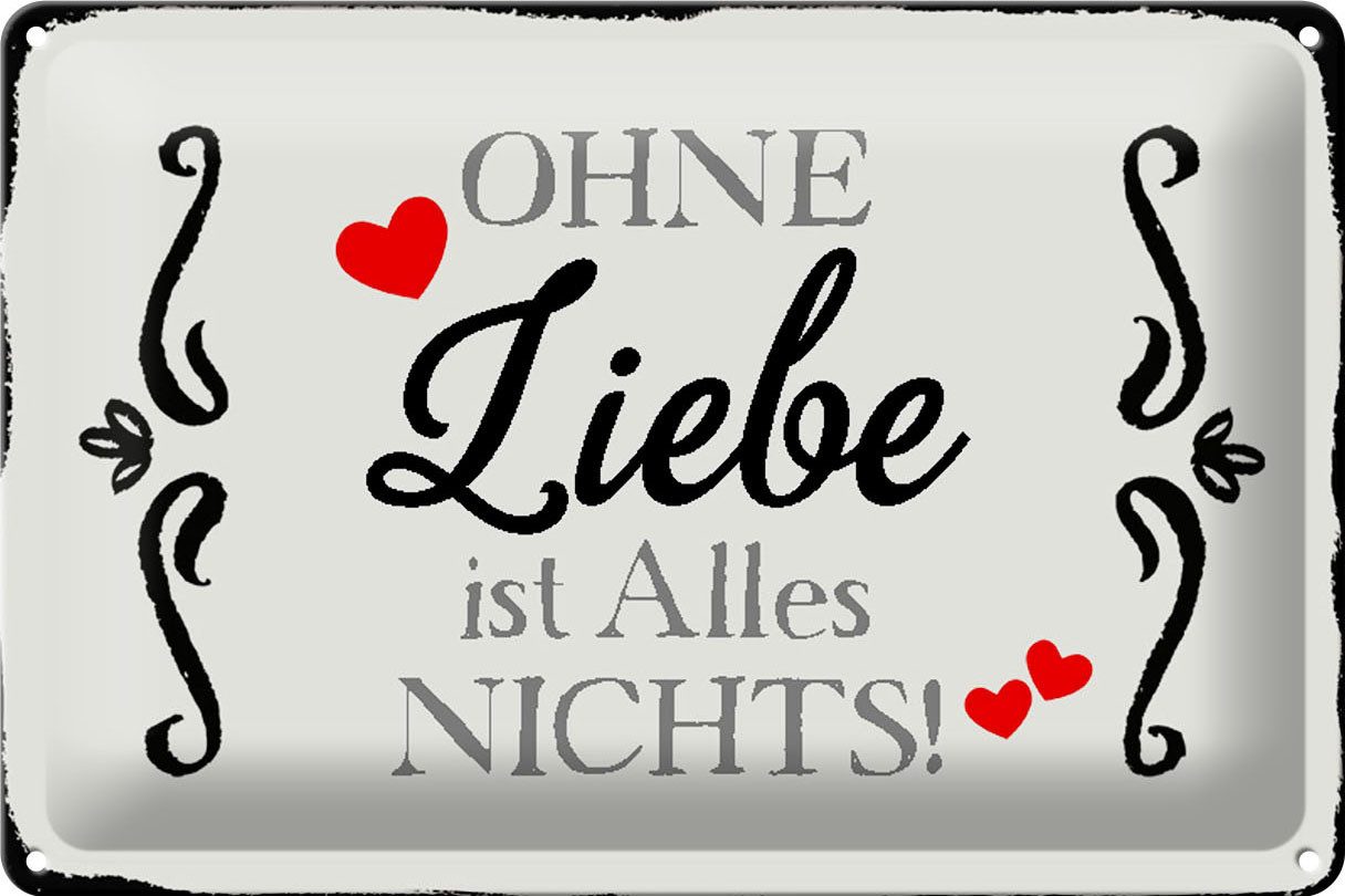 Metallschild Schild Blech 30x20cm - Made in Germany - Spruch ohne Liebe ist Alles n