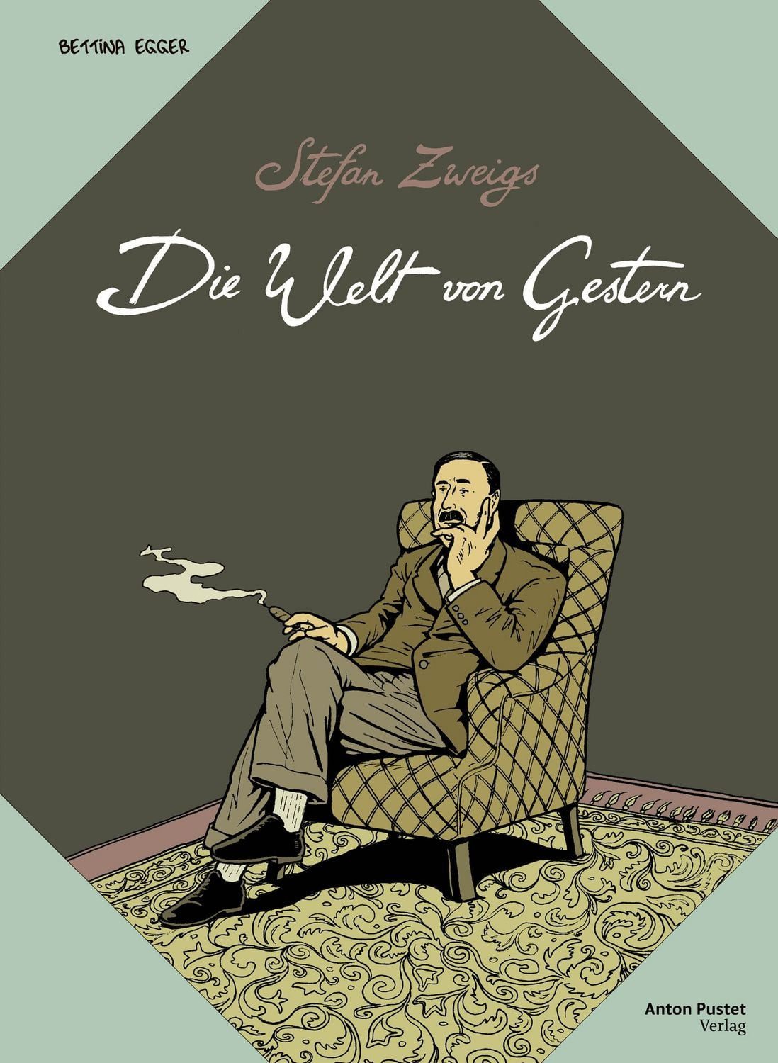Stefan Zweigs Die Welt von Gestern / Stefan Zweig, Graphic Novel, gezeichnet und adaptiert von Bettina Egger, mit einem Nachwort der Leiterin des Stefan Zweig Zentrums, Martina Wörgötter
