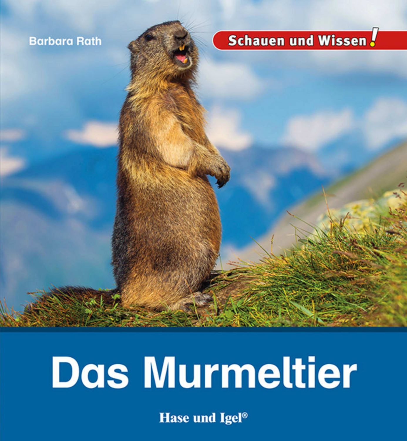 Das Murmeltier / Barbara Rath, Schauen und Wissen!