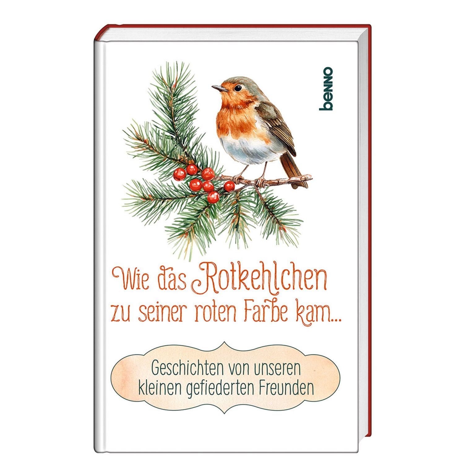 Wie das Rotkehlchen zu seiner roten Farbe kam / diverse