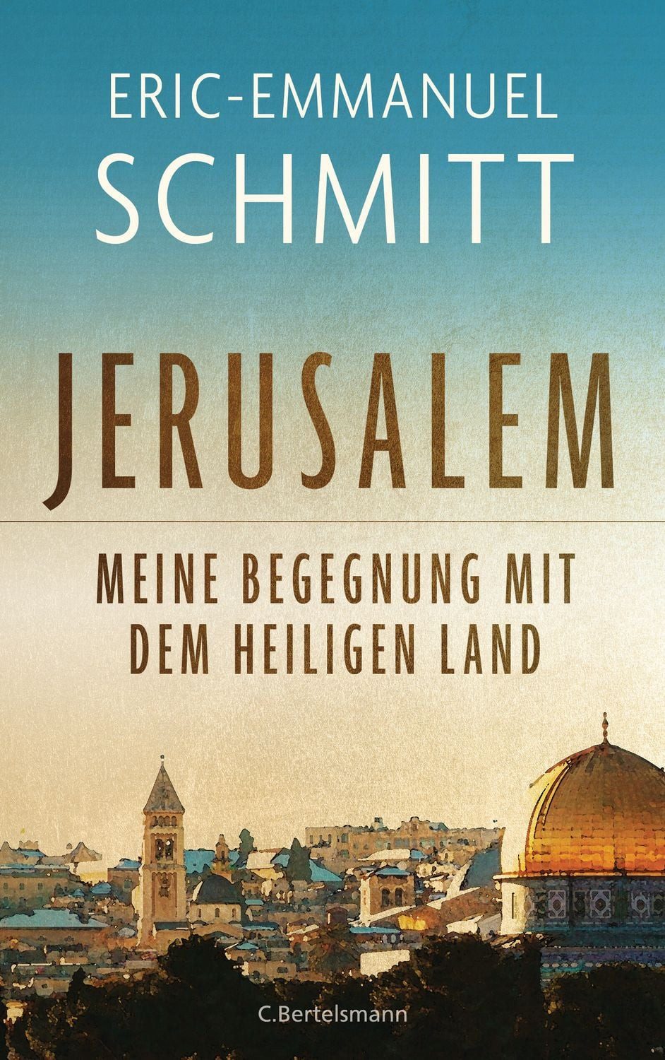 Jerusalem: Meine Begegnung mit dem Heiligen Land / Eric Emmanuel Schmitt
