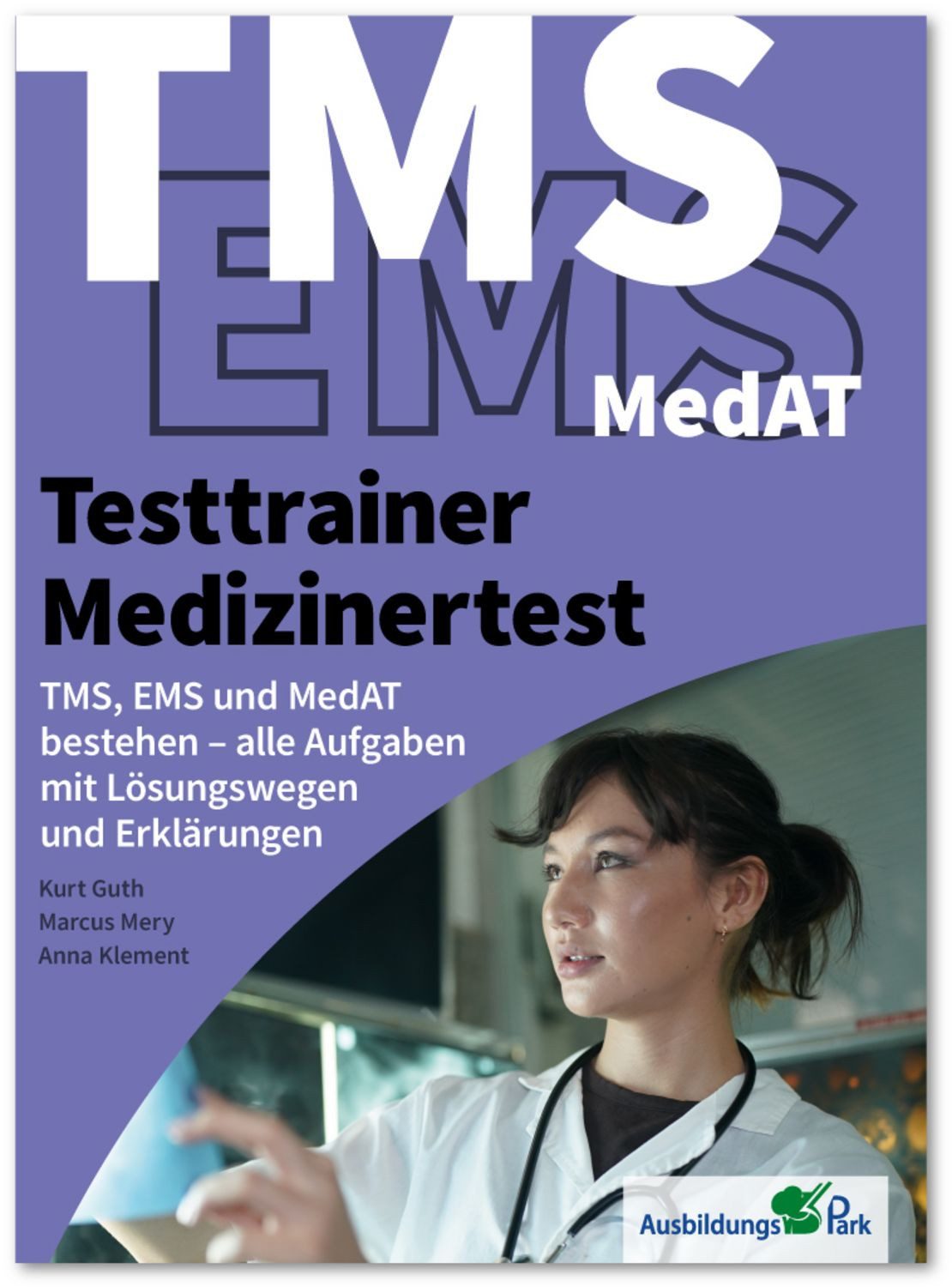 Testtrainer Medizinertest: TMS, EMS und MedAT bestehen / Kurt Guth, Marcus Mery, Anna Klement