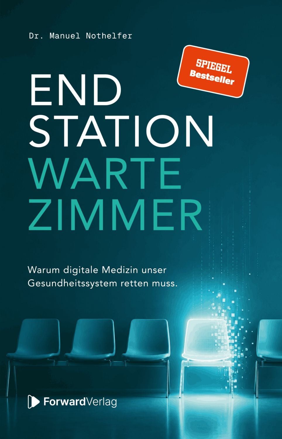 Endstation Wartezimmer Warum digitale Medizin unser Gesundheitssystem / Manuel Nothelfer