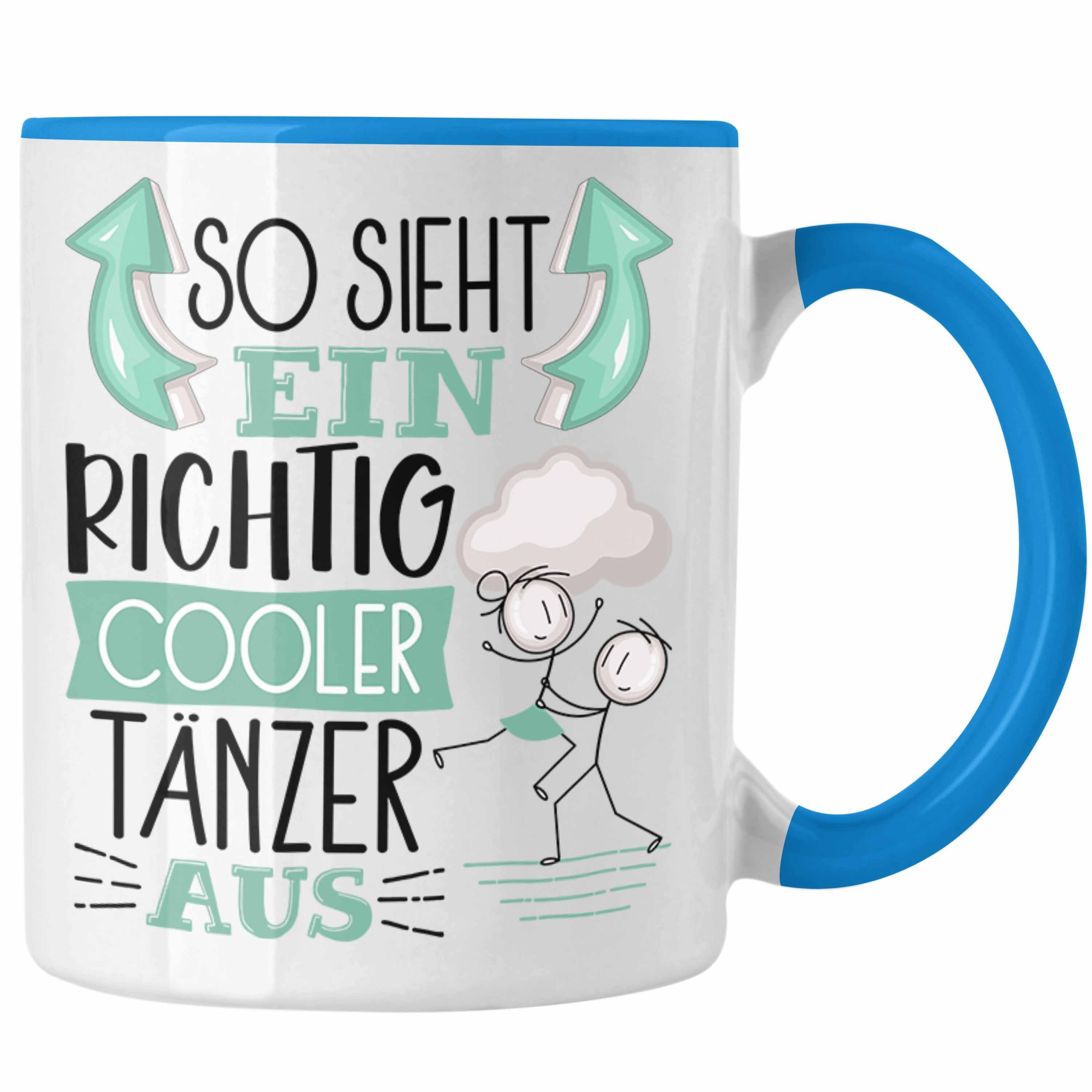 Trendation Tasse Tänzer Sieht RIchtig Blau Geschenk Tasse Tänzer So Aus Ein Cooler Geschenki