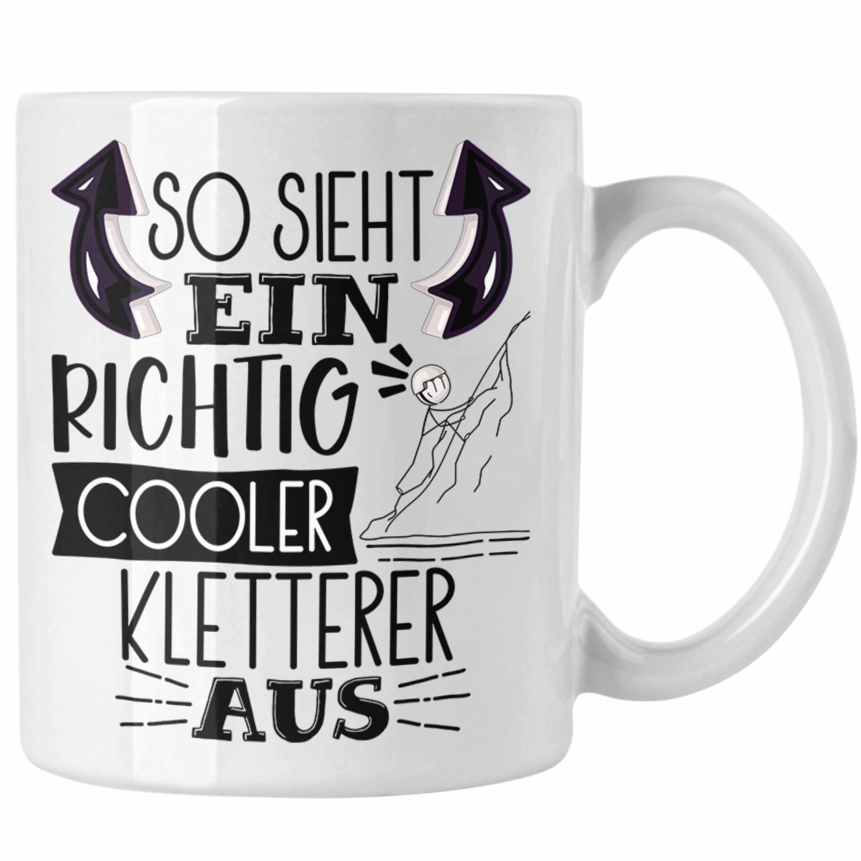 Trendation Tasse Kletterer Tasse Geschenk So Sieht Ein Richtig Cooler Kletterer Aus Ge Weiss | Teetassen