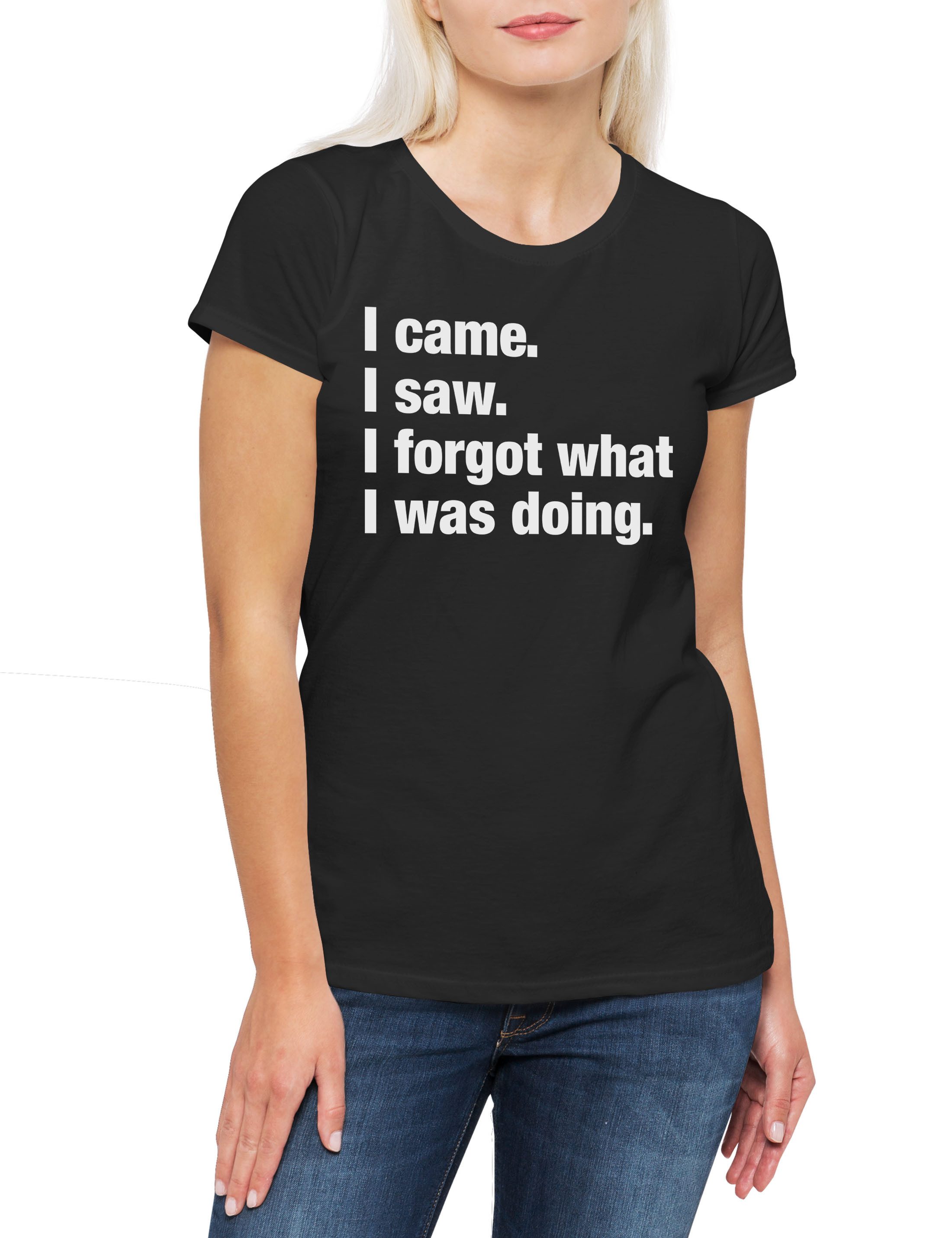 Print-Shirt I Came I Saw I Forgot What I Was Doing Damen T-Shirt Slogan Spruch