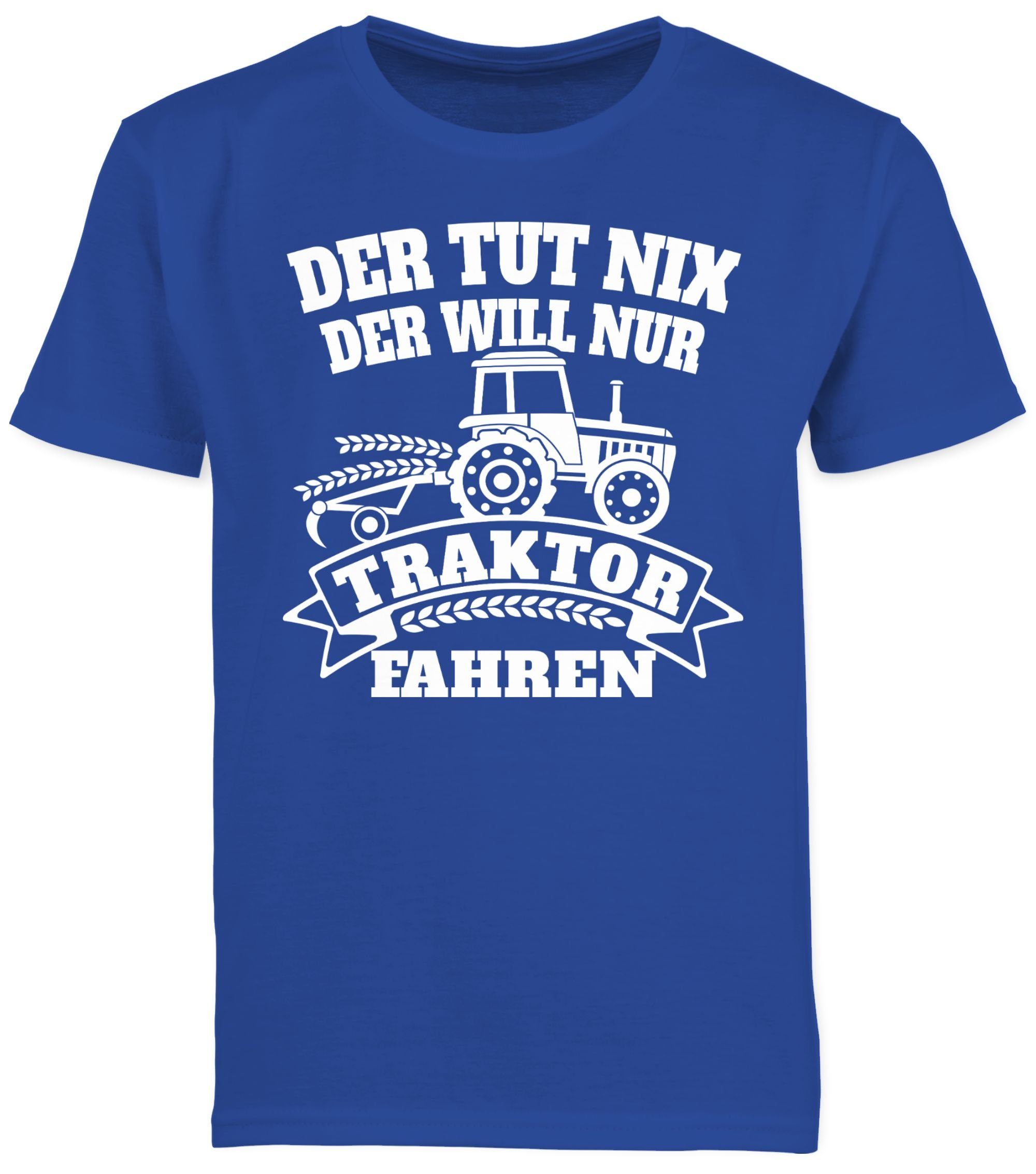 Shirtracer T-Shirt Der tut der Traktor Traktor Royalblau fahren will nix 1 nur