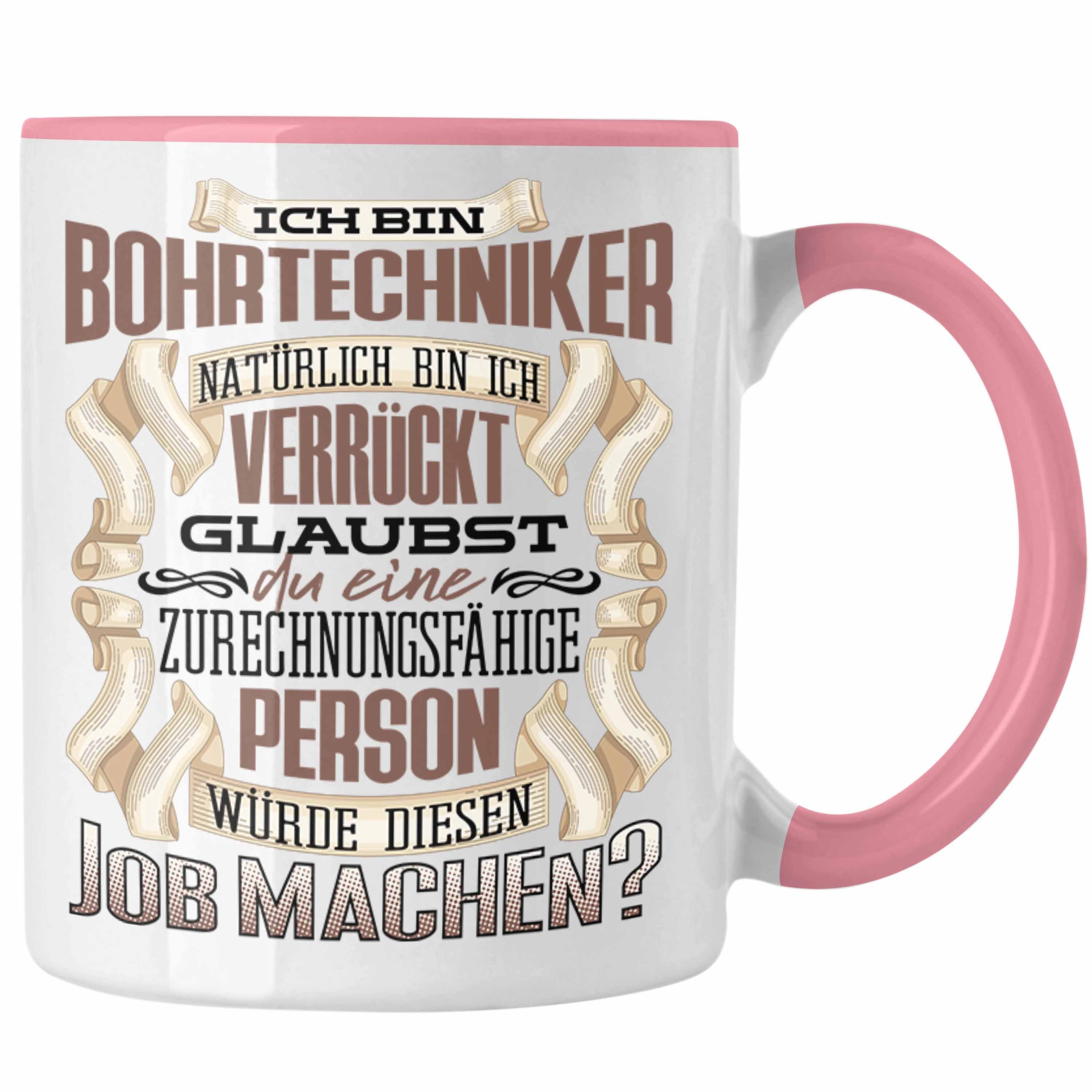 Rosa Lustiger Trendation Geschenk Trendation - Bin Ich Geburtstag Bohrtechniker Tasse Tasse