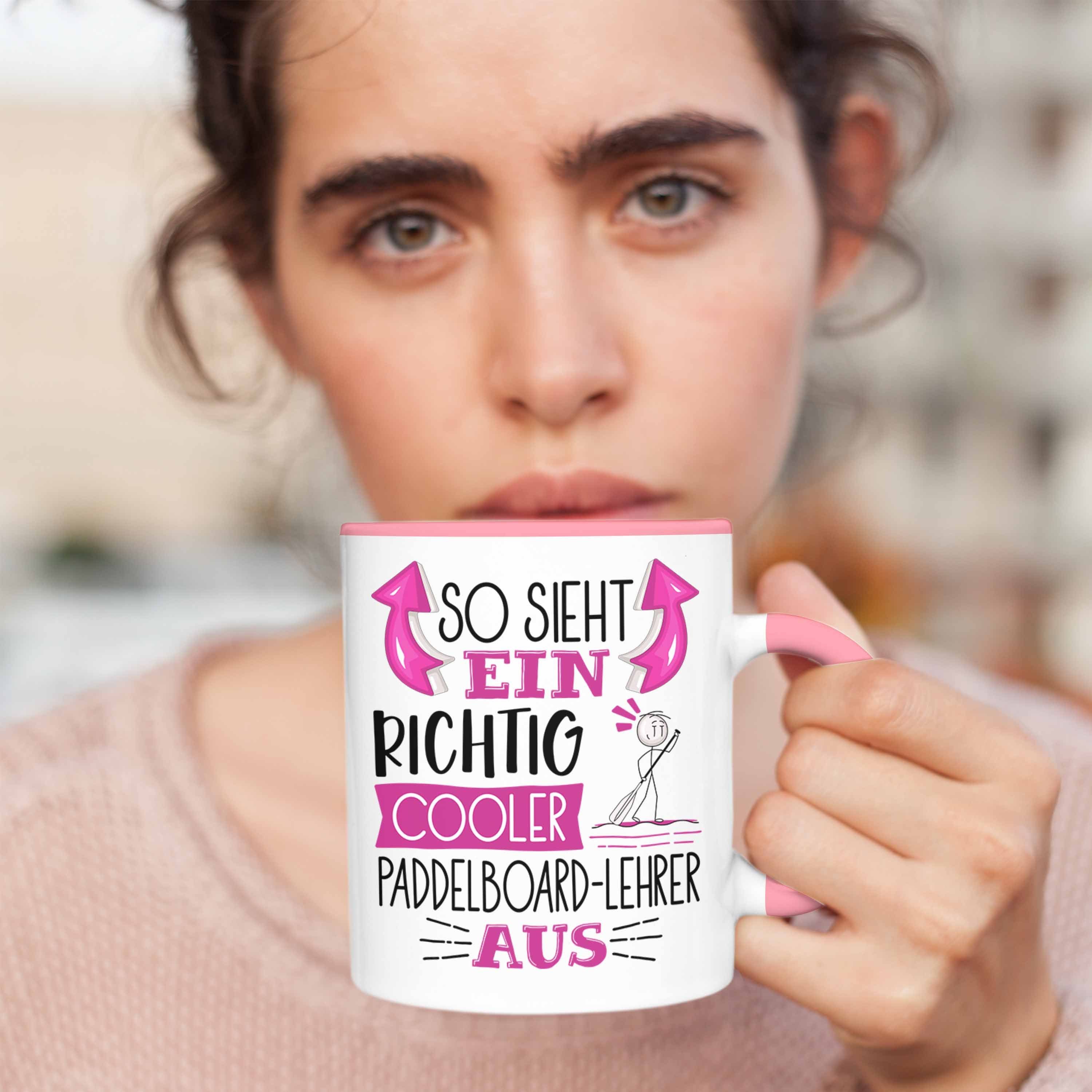 Paddelboard-Lehrer Rosa Trendation Cooler Aus Geschenk So Sieht Ein Tasse Tasse für Richtig