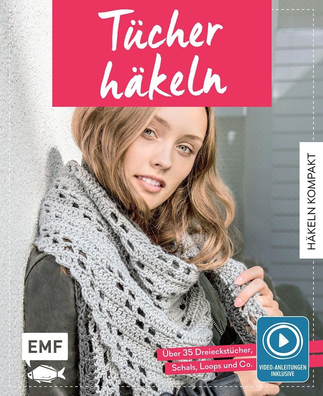 Häkeln kompakt – Tücher häkeln. Mit Video-Anleitungen zu allen Grundte / diverse
