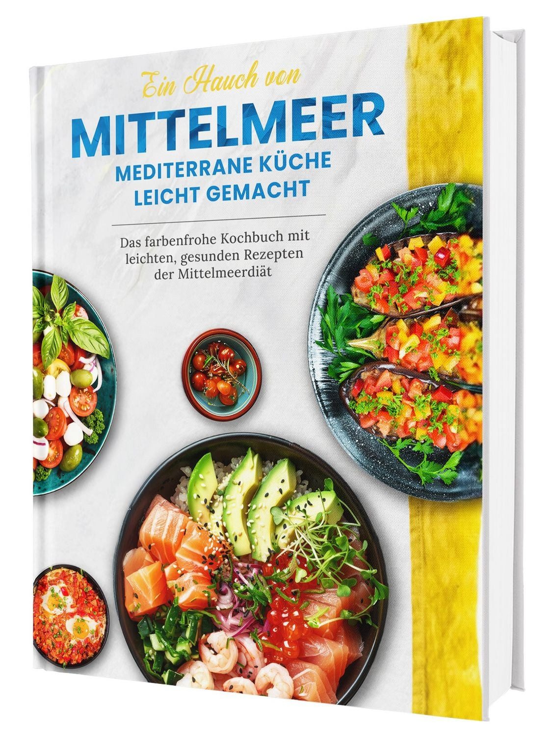 Kochbuch Ein Hauch von Mittelmeer! Mediterrane Ernährung leicht gemacht, Das f Rene Seidel