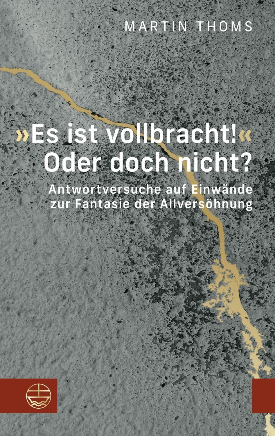 »Es ist vollbracht!« Oder doch nicht? / Martin Thoms