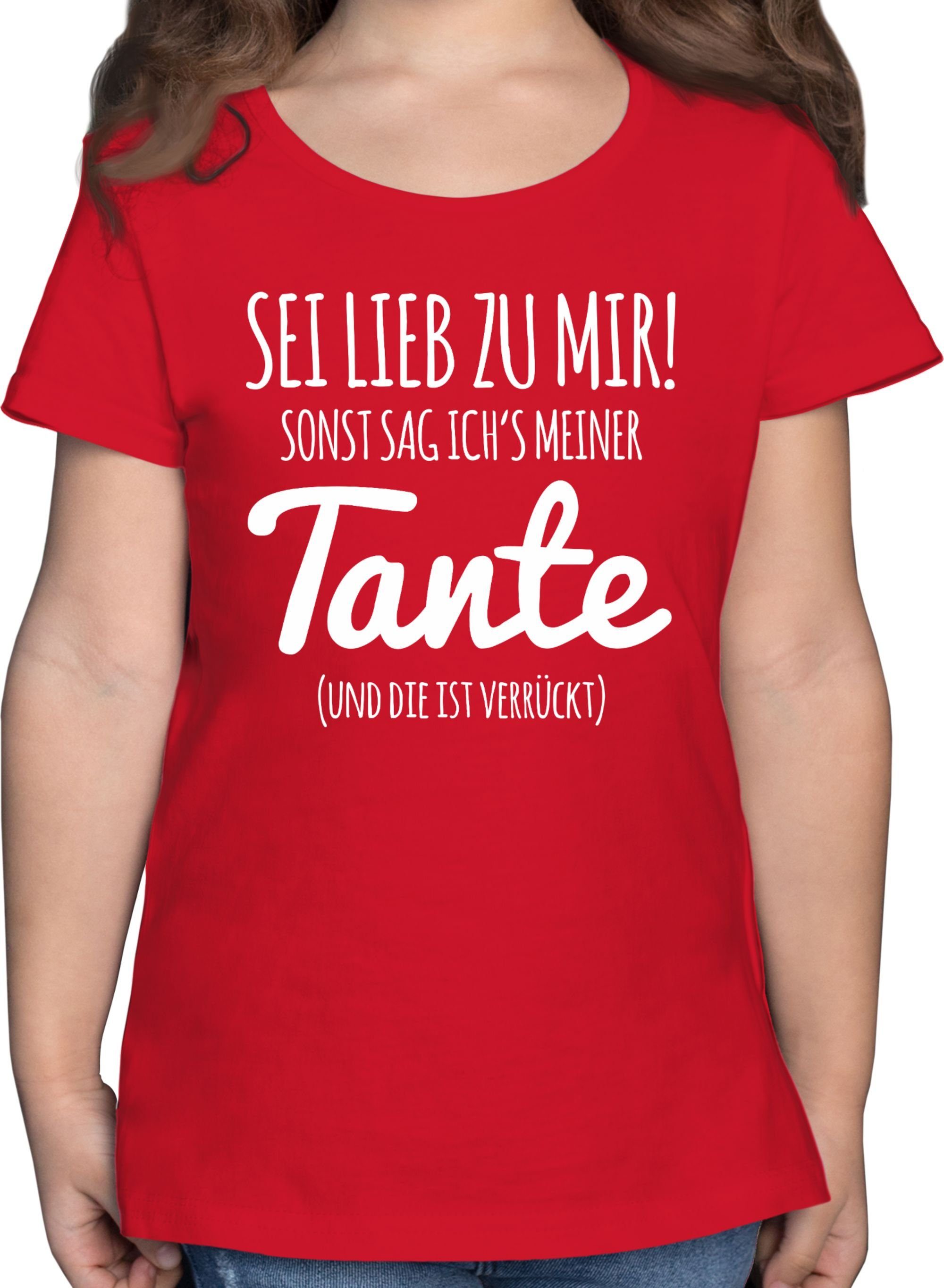 Shirtracer TShirt »Sei lieb zu mir sonst sag ichs meiner Tante