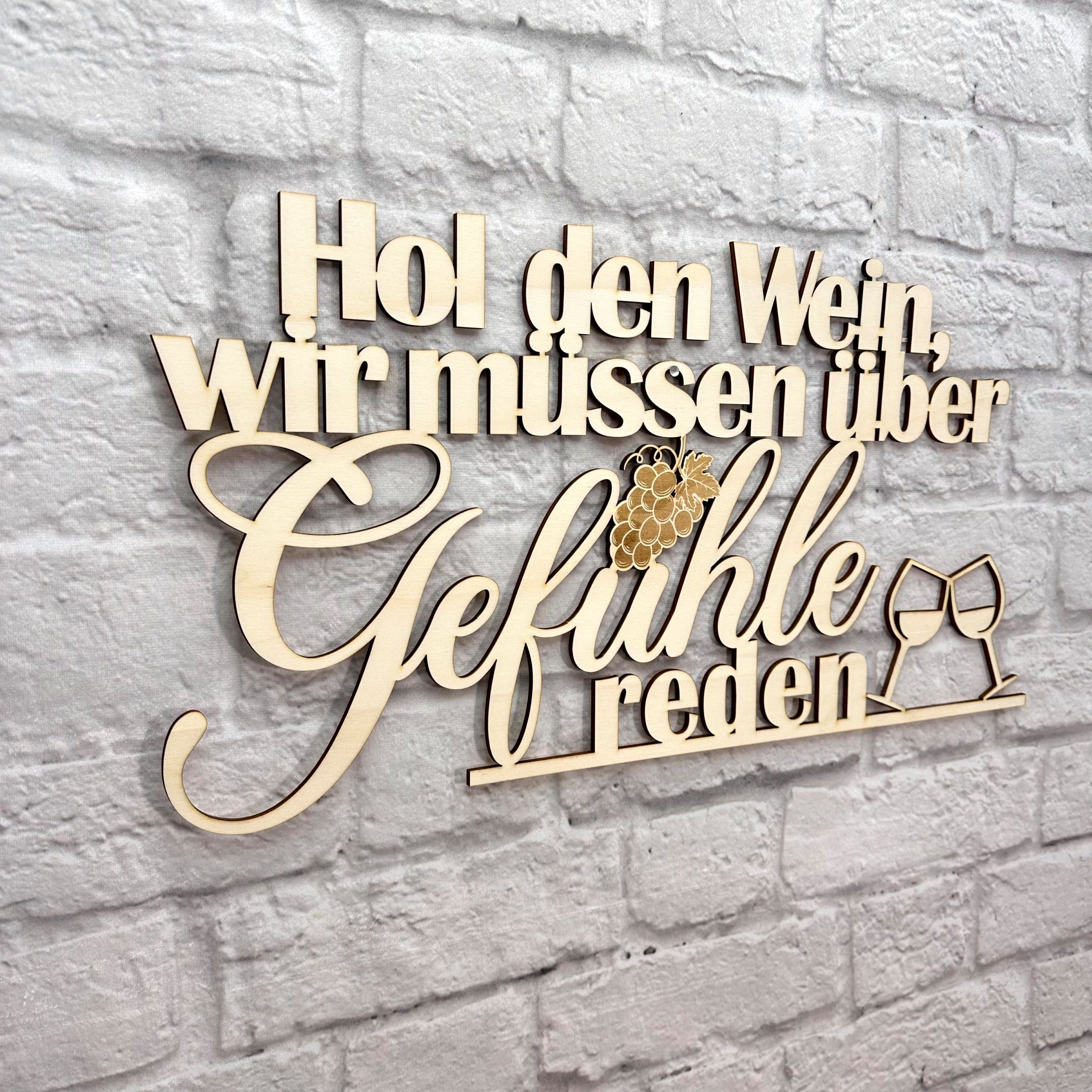 WoodFriends Wandbild Schriftzug "Hol den Wein wir müssen über Gefühle reden" Weinliebhaber, aus 4 mm Holz lasergraviert
