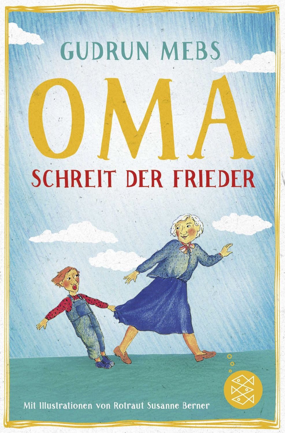 »Oma!«, schreit der Frieder / Gudrun Mebs, X