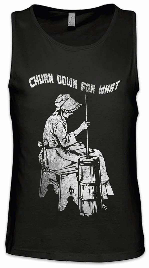 Urban Backwoods Tanktop Churn Down For What Ärmelloses T-Shirt Turn Butter Butterfass Schlagen Herstellen Rührtrommel Music Musik