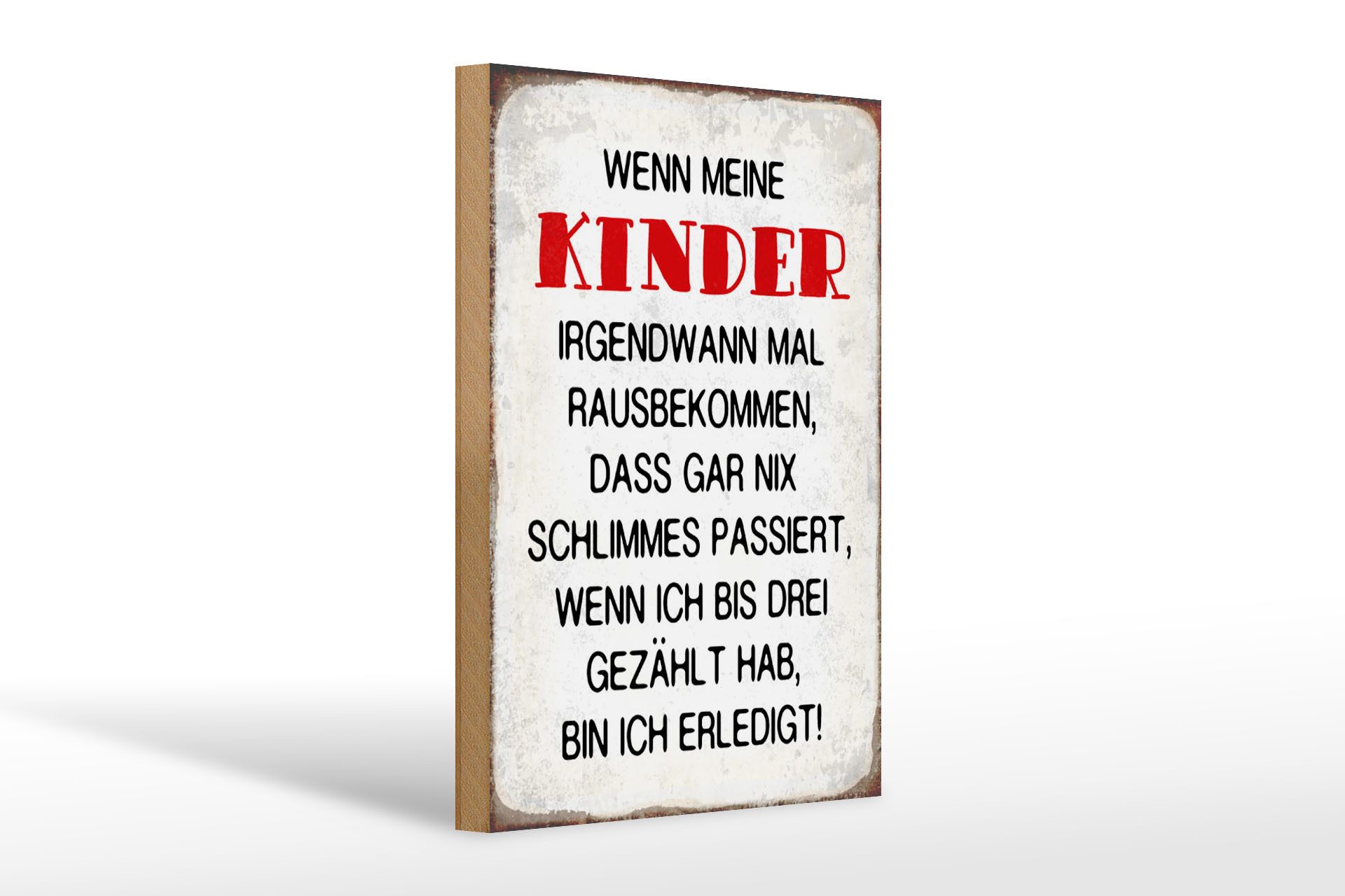 Holzbild Spruch 20x30cm wenn meine Kinder rausbekommen