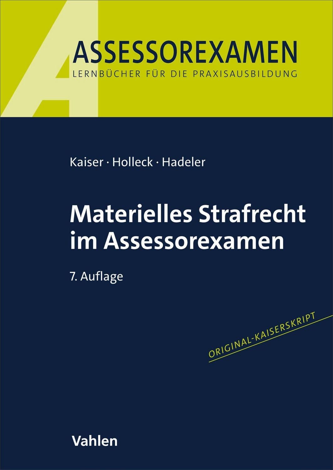Materielles Strafrecht im Assessorexamen / Horst Kaiser, Torsten Holleck, Henning Hadeler