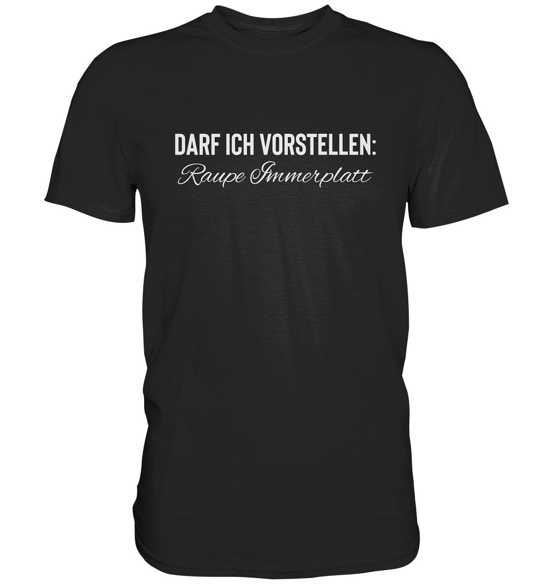 RABUMSEL T-Shirt Darf ich vorstellen: Raupe Immerplatt - Unisex T-Shirt