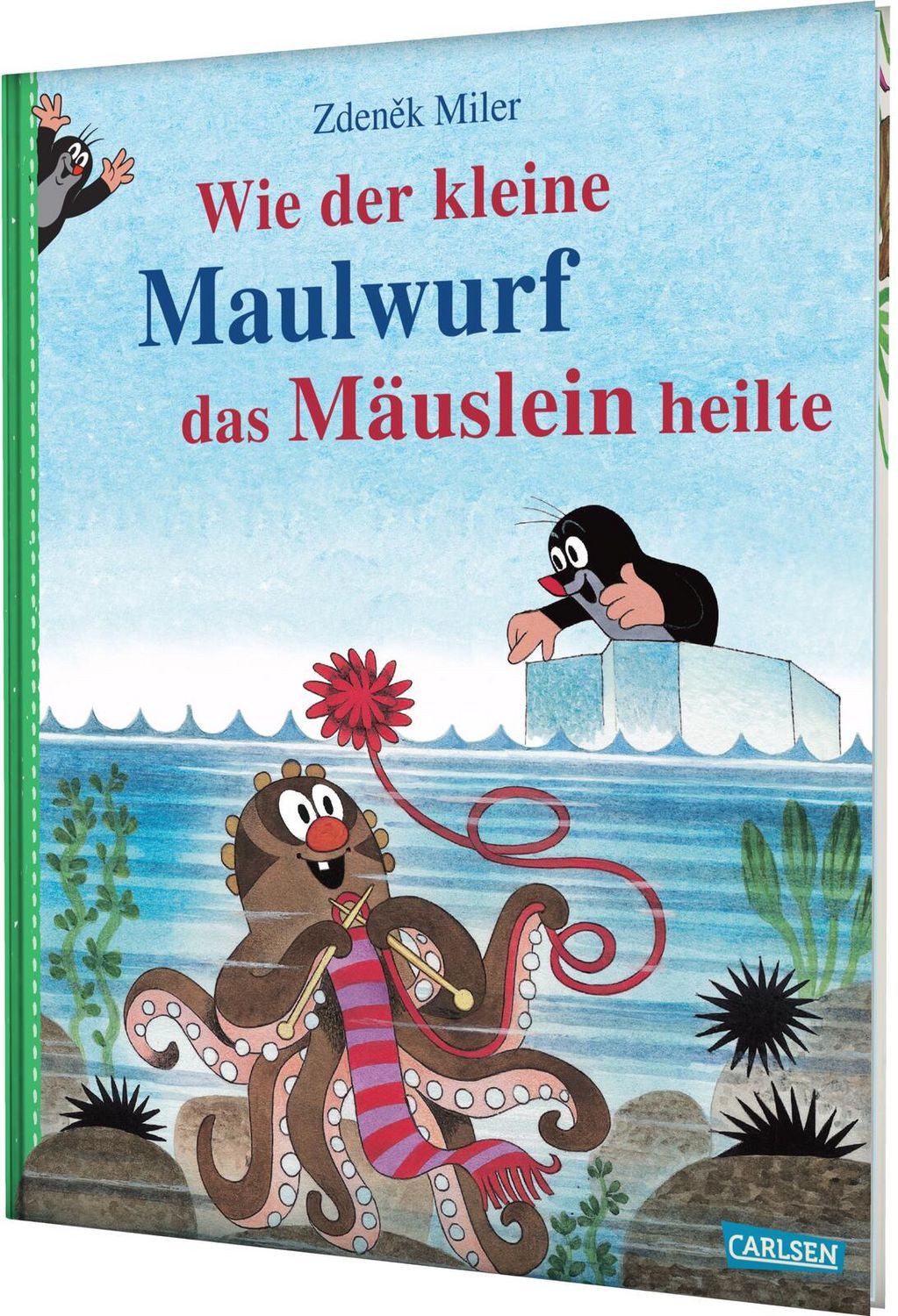 Wie der kleine Maulwurf das Mäuslein heilte / Zdeněk Miler, Simone Nettingsmeier