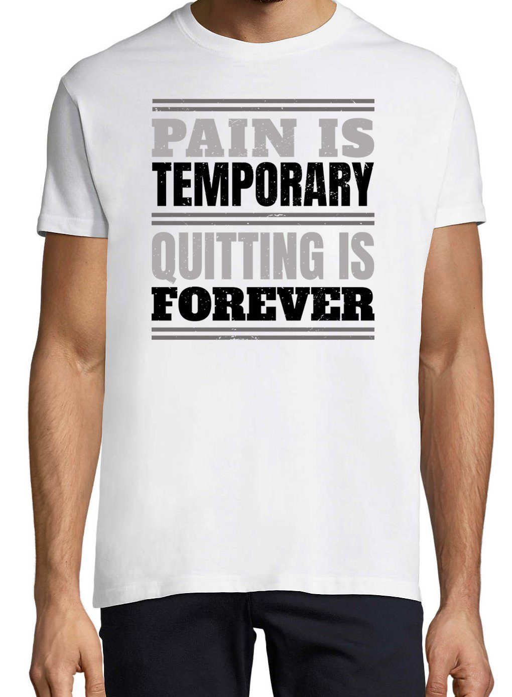 IS IS Trendigem mit FOREVER! TEMPORARY, Youth Herren T-Shirt Designz Frontdruck QUITTING Weiss PAIN Shirt