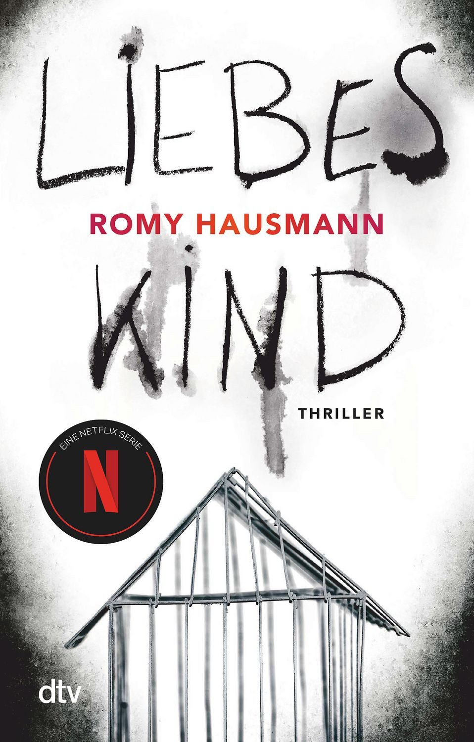 Belletristik Liebes Kind Thriller, Der Bestseller zur Netflix-Serie Romy Hausmann