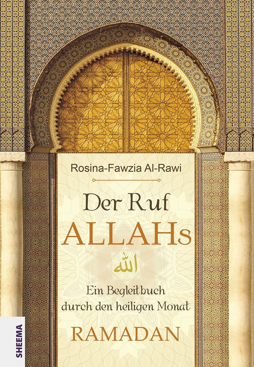 Der Ruf Allahs Ein Begleitbuch durch den heiligen Monat Ramadan / Rosina-Fawzia Al-Rawi, Ein Begleitbuch durch den heiligen Monat Ramadan