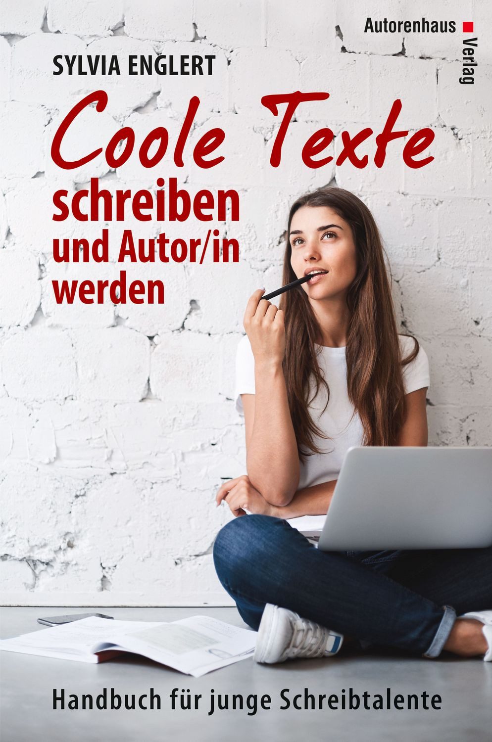 COOLE TEXTE schreiben und Autor/in werden / Sylvia Englert