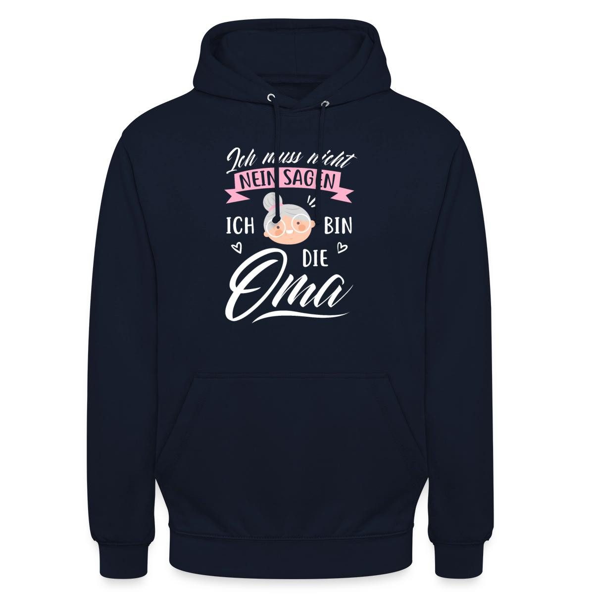 Spreadshirt Hoodie Ich Muss Nicht Nein Sagen, Ich Bin Die Oma Unisex Hoodie (1-tlg)