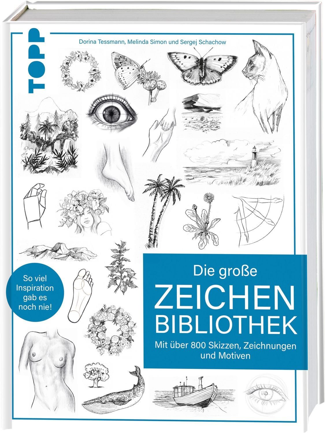 Die große Zeichenbibliothek / Melinda Simon, Dorina Tessmann, Sergej Schachow, Mit über 800 Skizzen, Zeichnungen und Motiven. So viel Inspiration gab es noch nie!