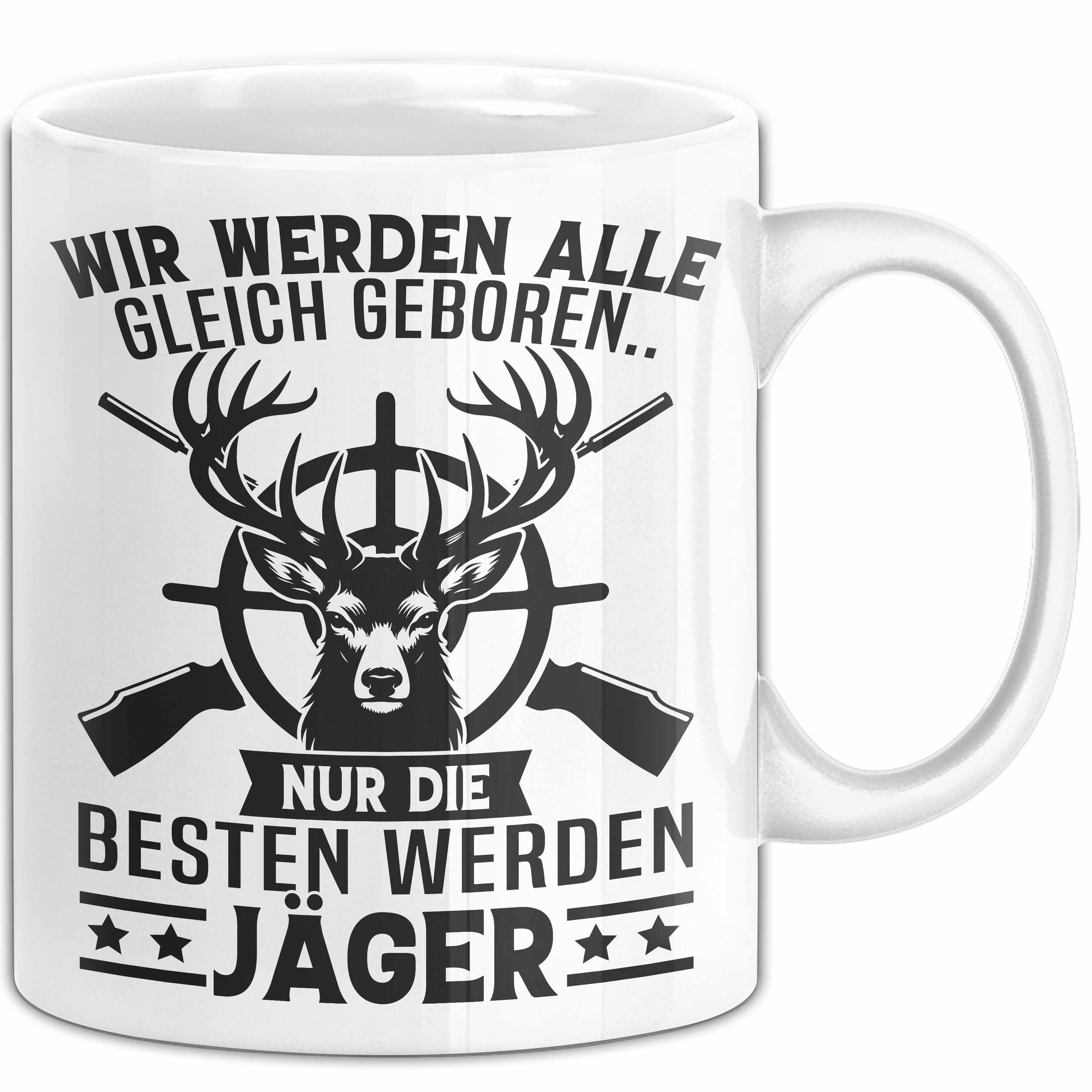 Trendation Tasse Jäger Tasse Geschenk Wir Werden Alle Gleich Geboren Nur Die Besten Wer, Keramik