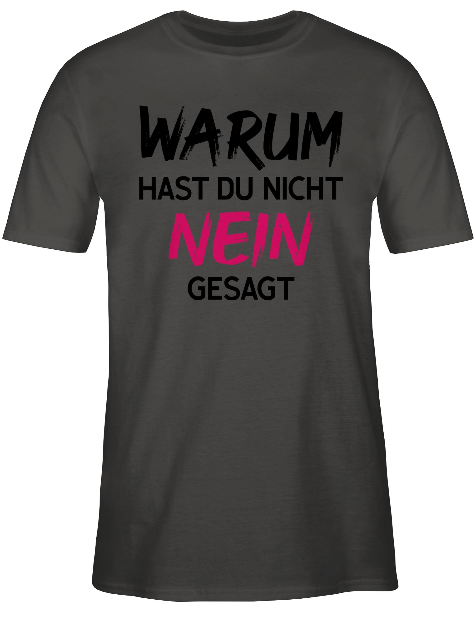 Shirtracer T-Shirt Warum zur hast Schlager Outfit Party nein nicht gesagt du 2 Dunkelgrau