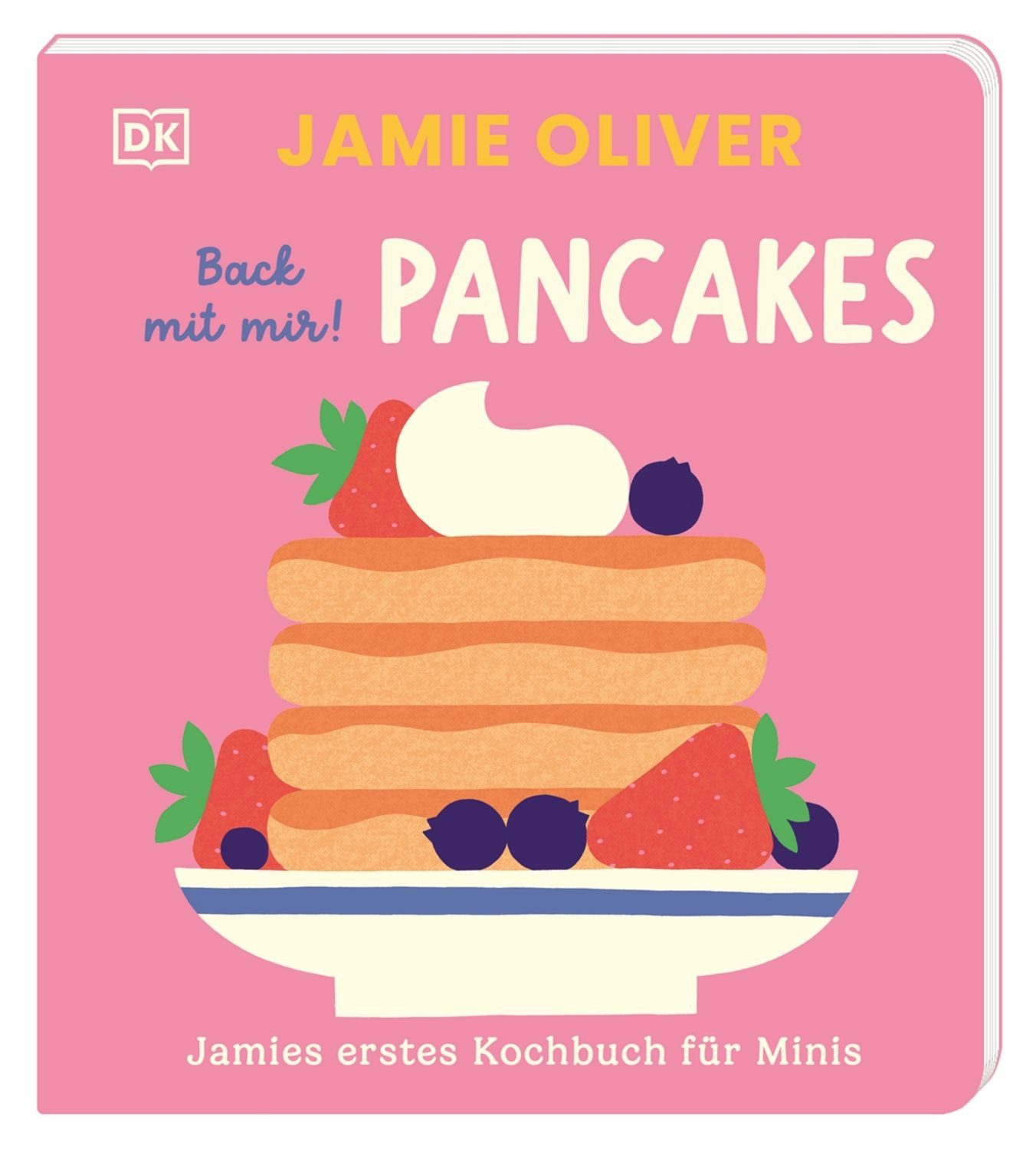 Jamies erstes Kochbuch für Minis. Back mit mir! Pancakes / Jamie Oliver