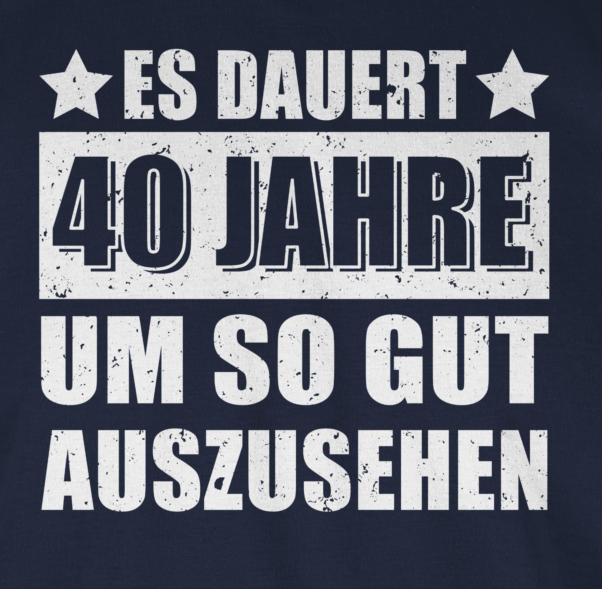 Shirtracer T-Shirt Es dauert vierzig Jahre um so gut auszusehen weiß 40. Geburtstag