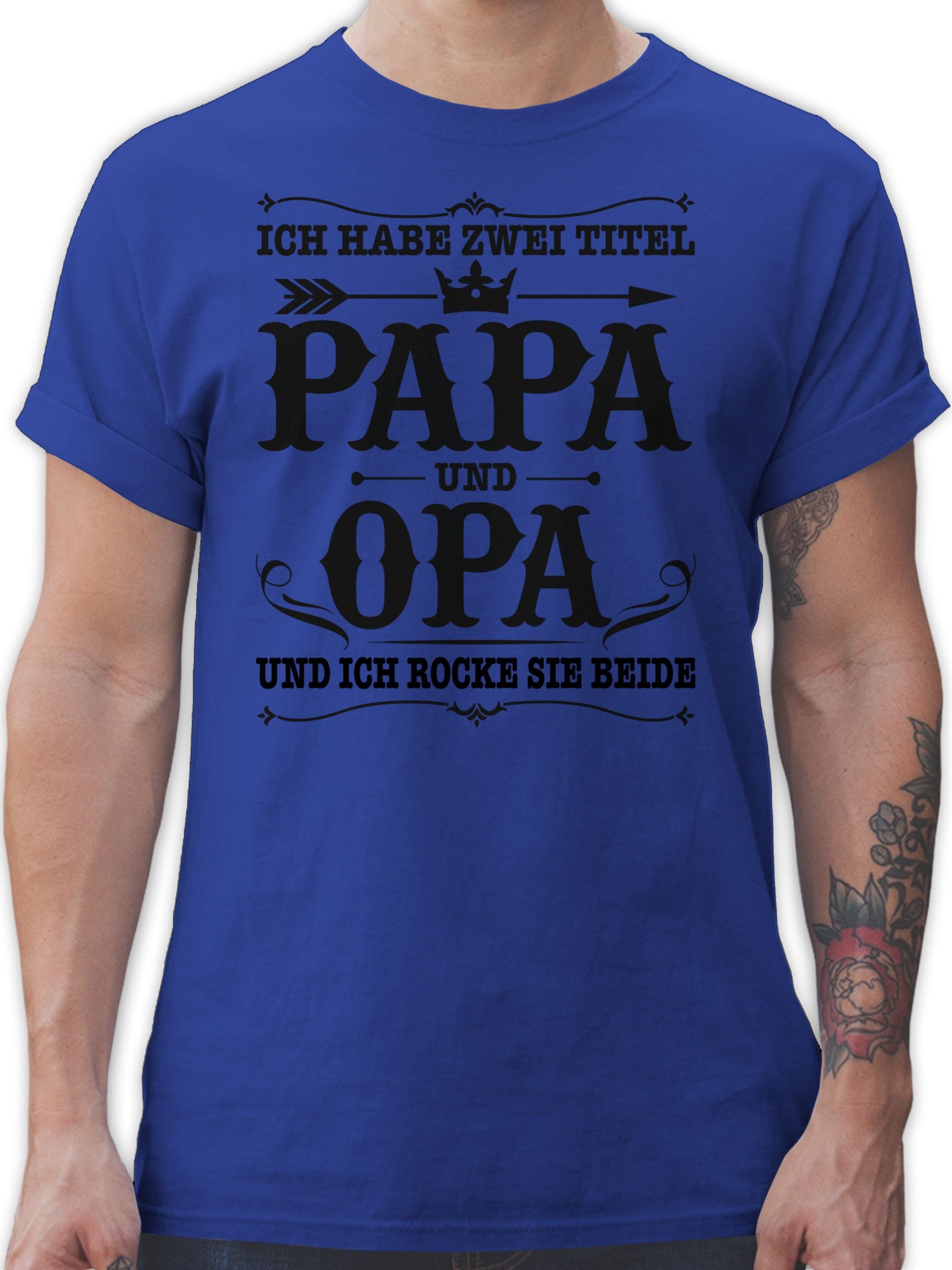 Shirtracer T-Shirt Ich habe zwei Titel Papa und Opa Vatertag Geschenk für Papa 03 Royalblau