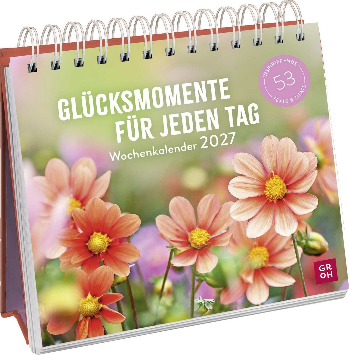 groh Verlag Tischkalender Wochenkalender 2027: Glücksmomente für jeden Tag