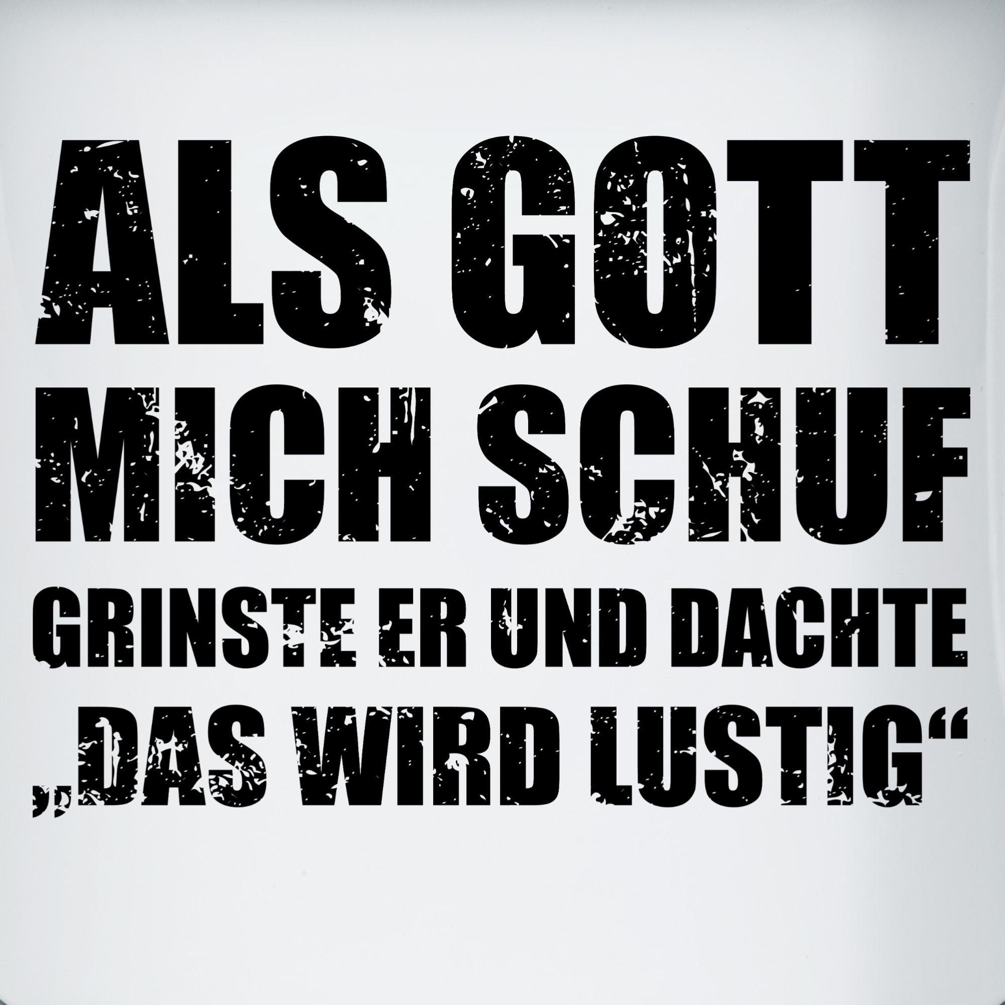 Shirtracer Tasse Als Gott mich schuf grinste er - Witziger Spruch Sprüche Lustig, 1-tlg., Stahlblech, Statement