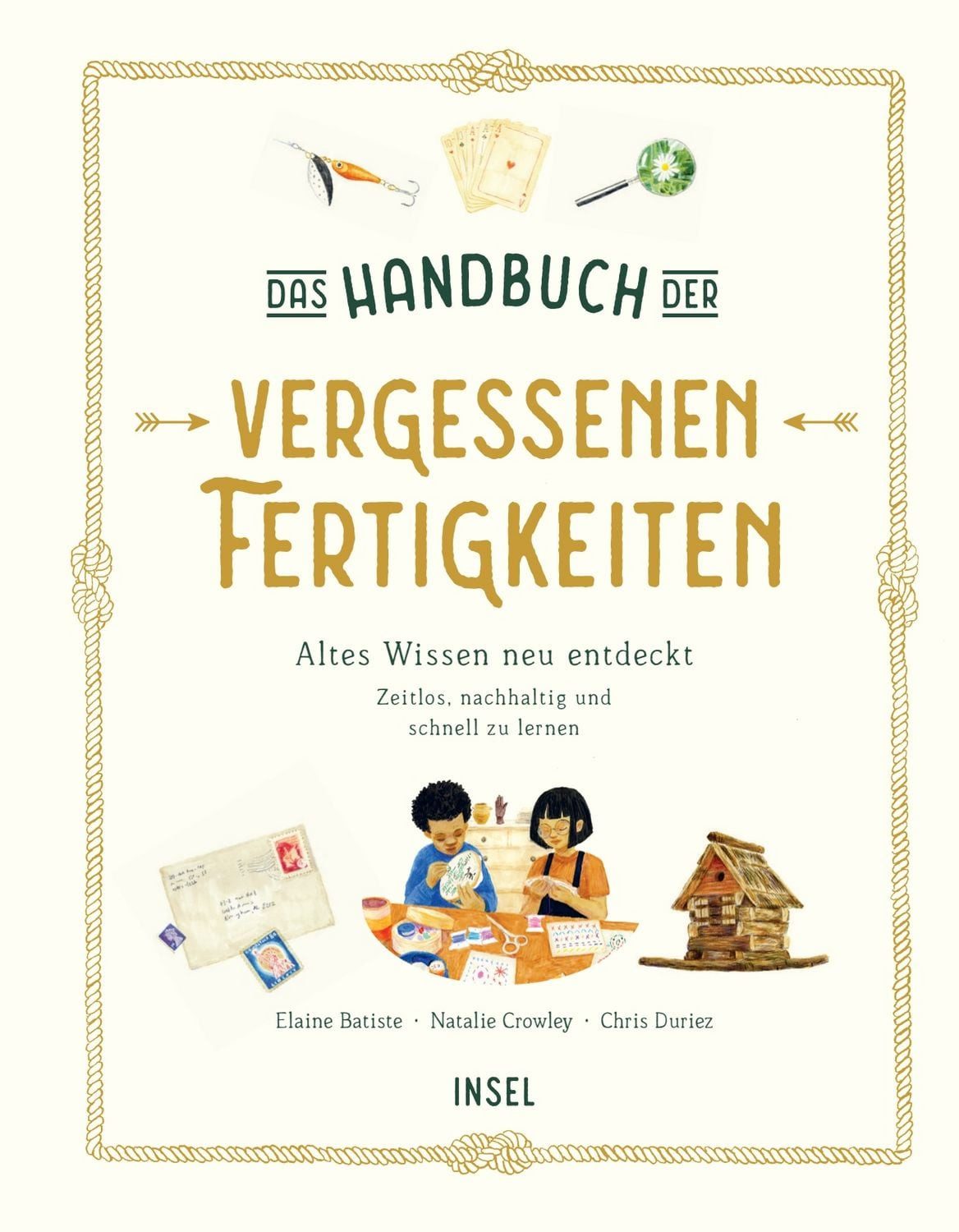 Das Handbuch der vergessenen Fertigkeiten / Elaine Batiste, Natalie Crowley, Altes Wissen neu entdeckt. Zeitlos, nachhaltig und schnell zu lernen, Kinderbuch ab 7 Jahre