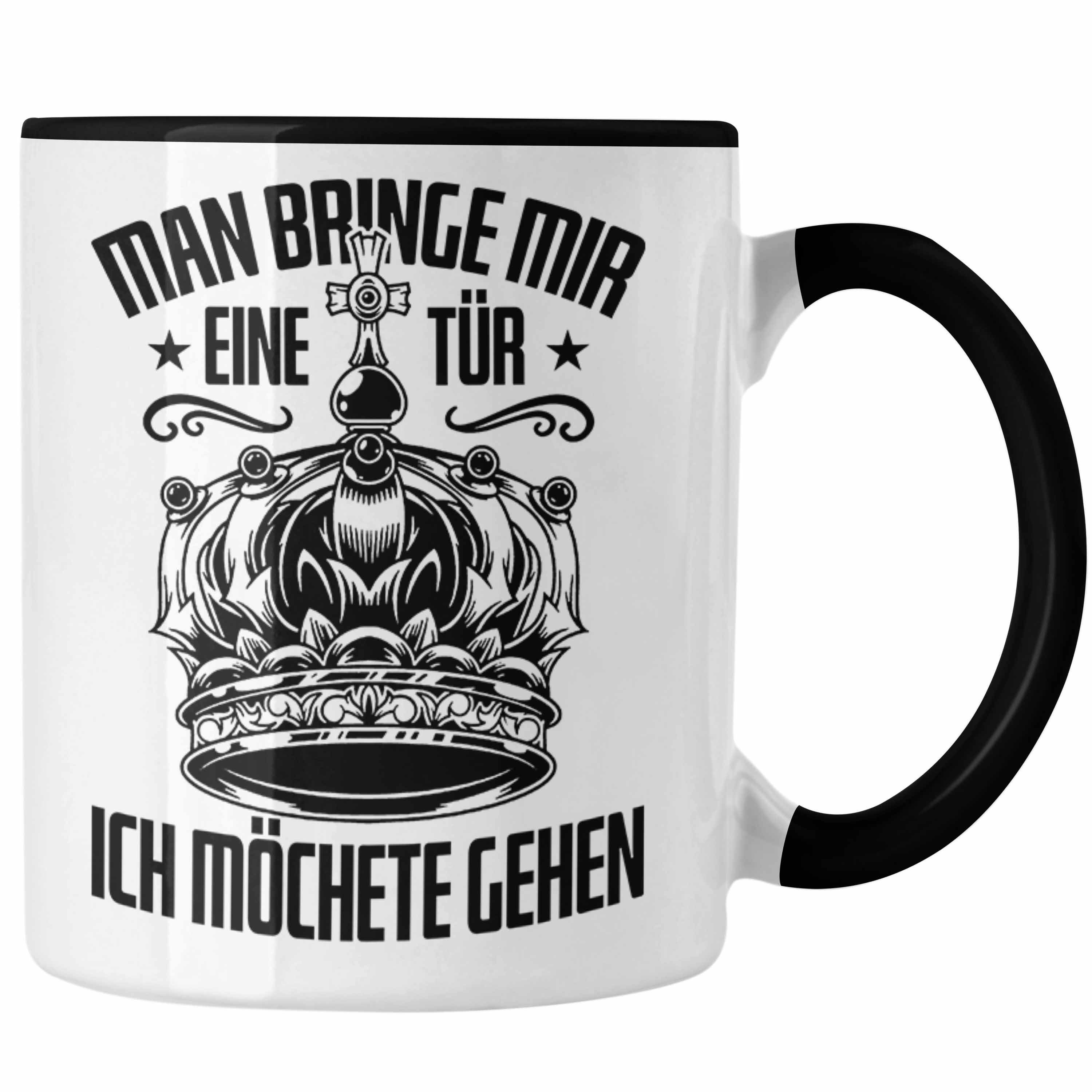 Trendation Tasse Lustige Tasse Spruch "Man Bringe Mir Eine Tür Ich Möchte Gehen" Gesche Schwarz