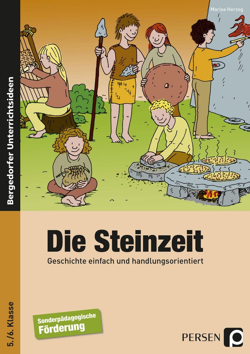 Die Steinzeit Geschichte einfach und handlungsorientiert (5. und 6. Kl / Marisa Herzog