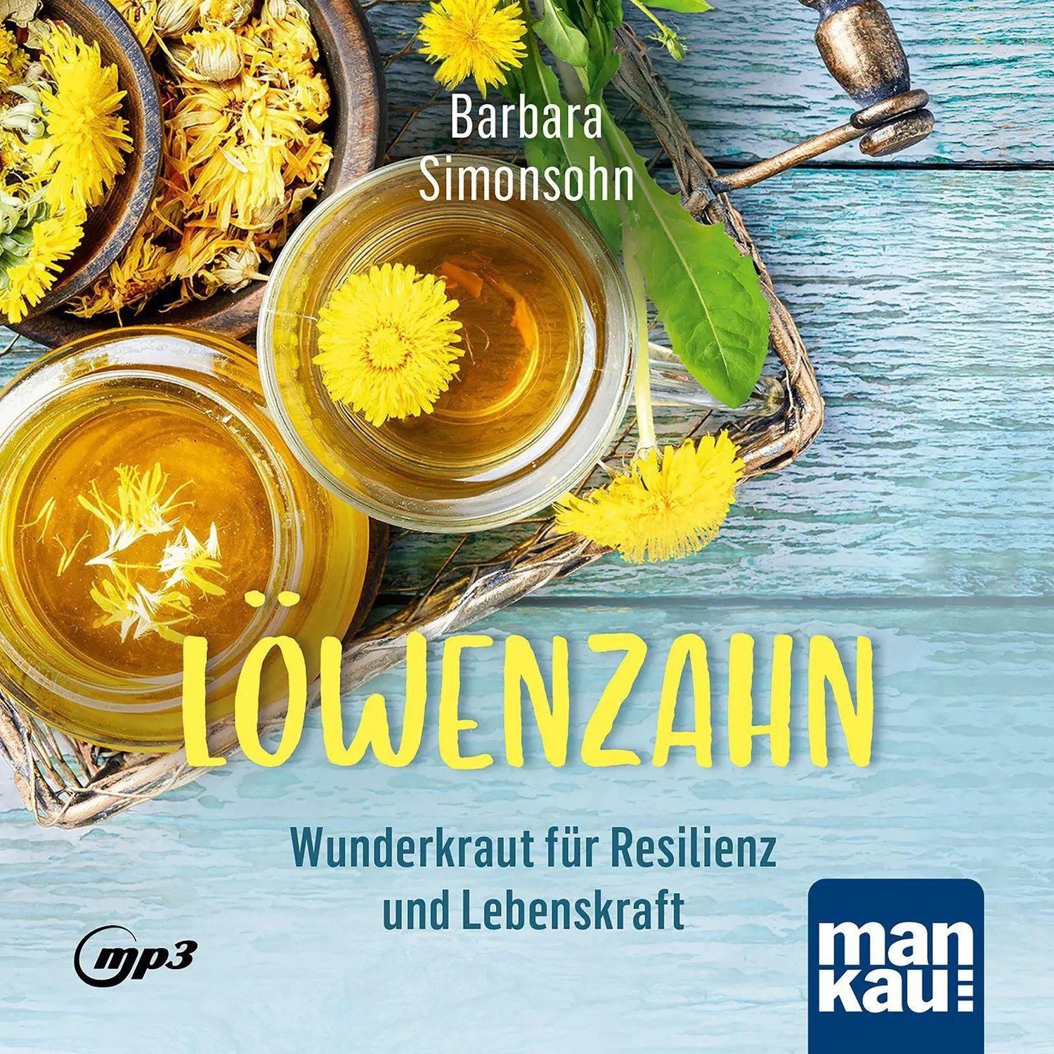 Hörspiel Löwenzahn - Wunderkraut für Resilienz und Lebenskraft. Hörbuch