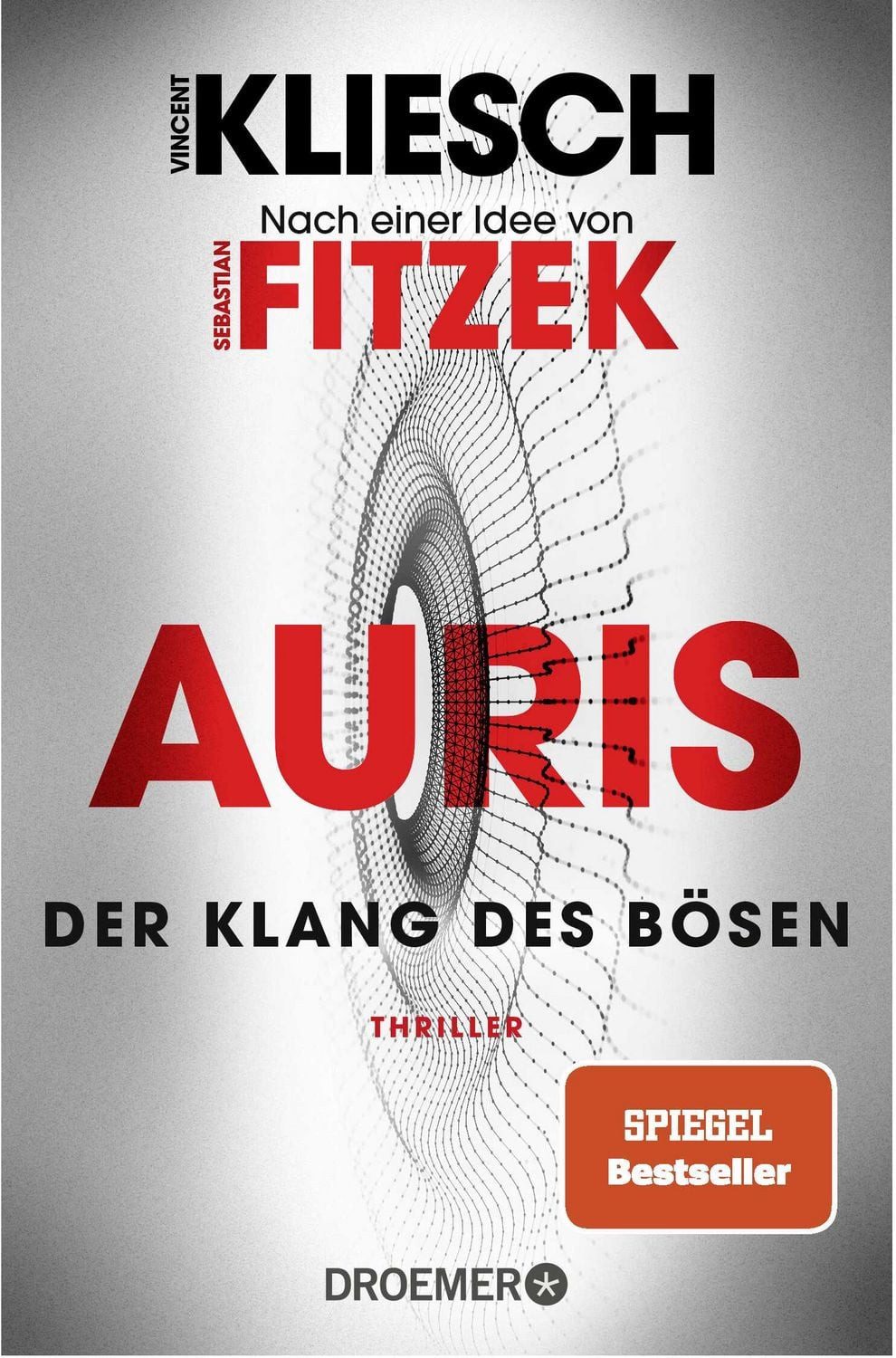 Der Klang des Bösen / Vincent Kliesch, Auris. Nach einer Idee von Sebastian Fitzek, SPIEGEL Bestseller. Band 4 der Jula und Hegel-Thriller-Reihe, SPIEGEL-Bestseller