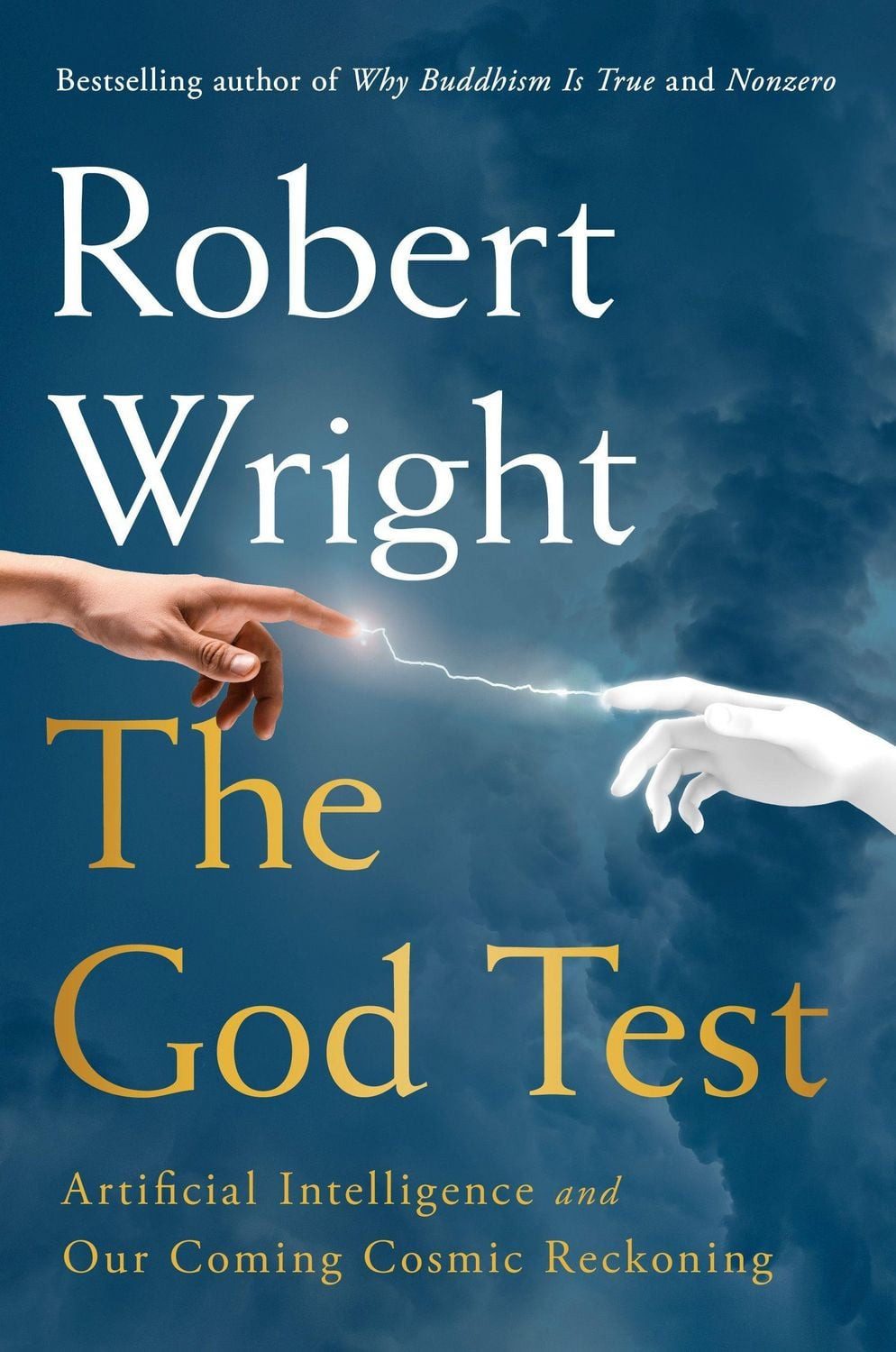 The God Test / Robert Wright, Artificial Intelligence and Our Coming Cosmic Reckoning