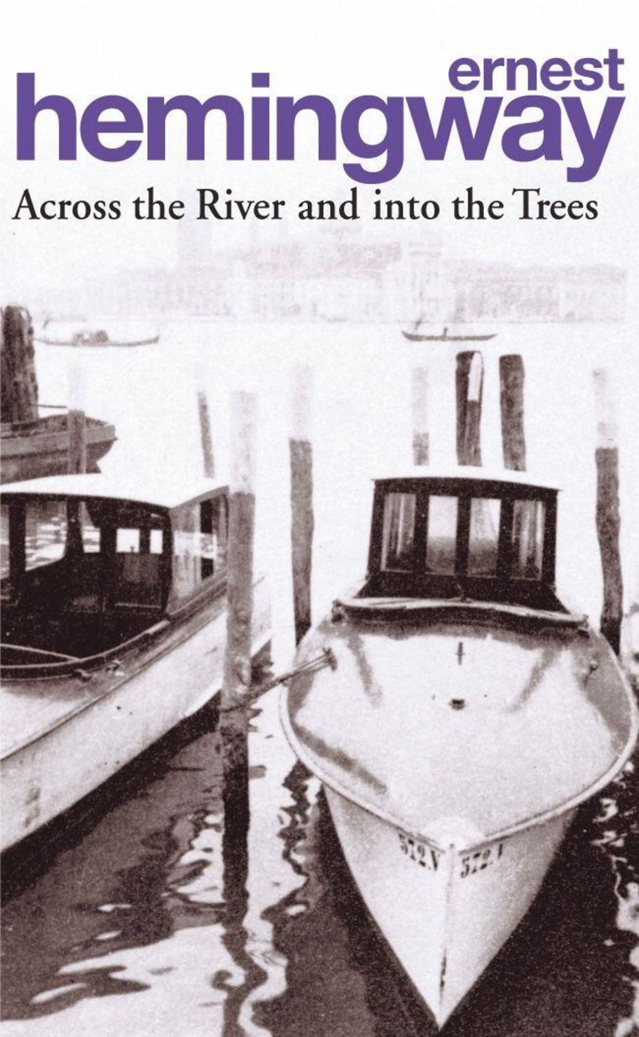 Across the River and into the Trees / Ernest Hemingway
