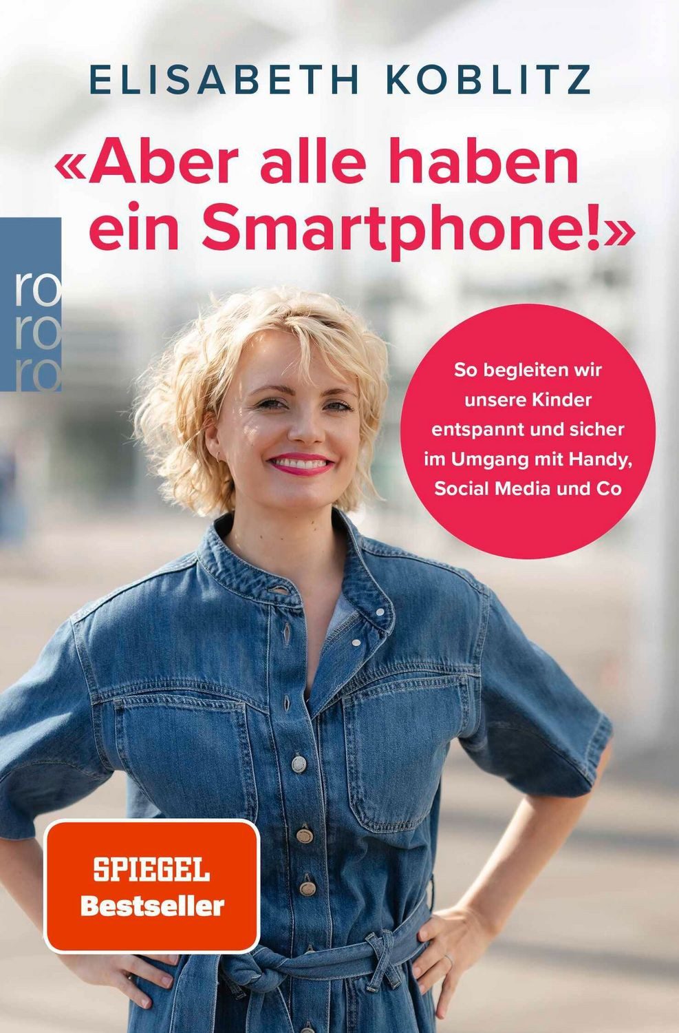 «Aber alle haben ein Smartphone!» So begleiten wir unsere Kinder entsp / Elisabeth Koblitz