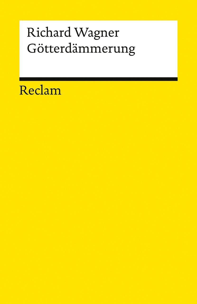 Der Ring des Nibelungen. Dritter Tag: Götterdämmerung / Richard Wagner, Ein Bühnenfestspiel für drei Tage und einen Vorabend. Textbuch mit Varianten der Partitur – Neuausgabe des Opern-Klassikers zum 150-jährigen Jubiläum der Bayreuther Festspiele